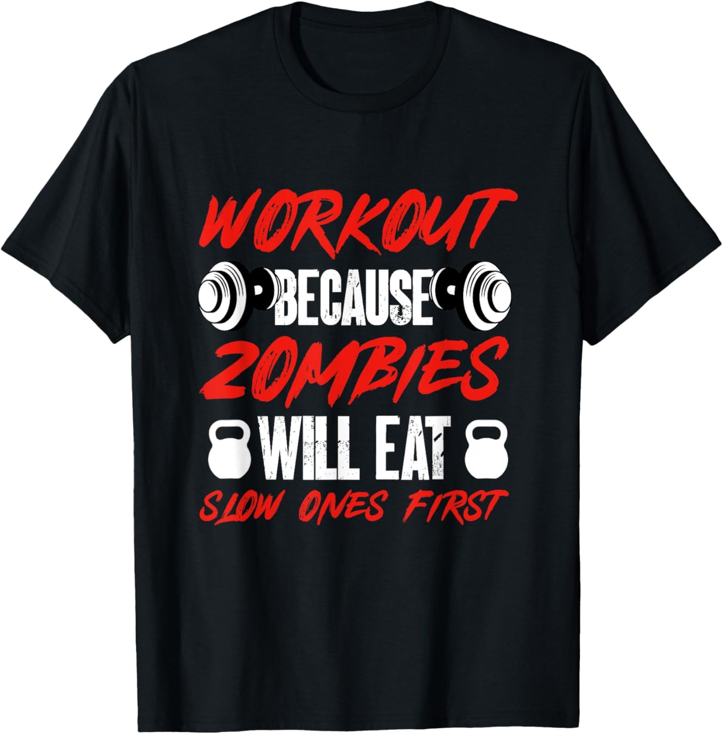 Gym Humor Workout Because Zombies Will Eat Slow Ones First T-Shirt - T-Shirt | Black