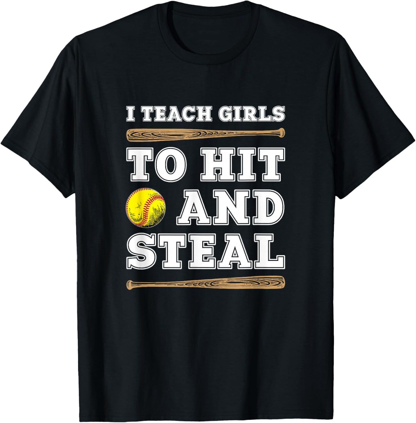I Teach Girls To Hit And Steal - Funny Softball Coach T-Shirt - T-Shirt | Black