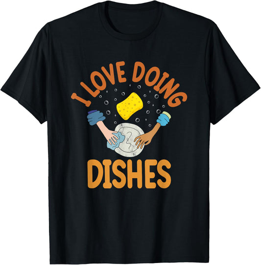 I Love Doing Dishes | Dishwasher T-Shirt - T-Shirt | Black