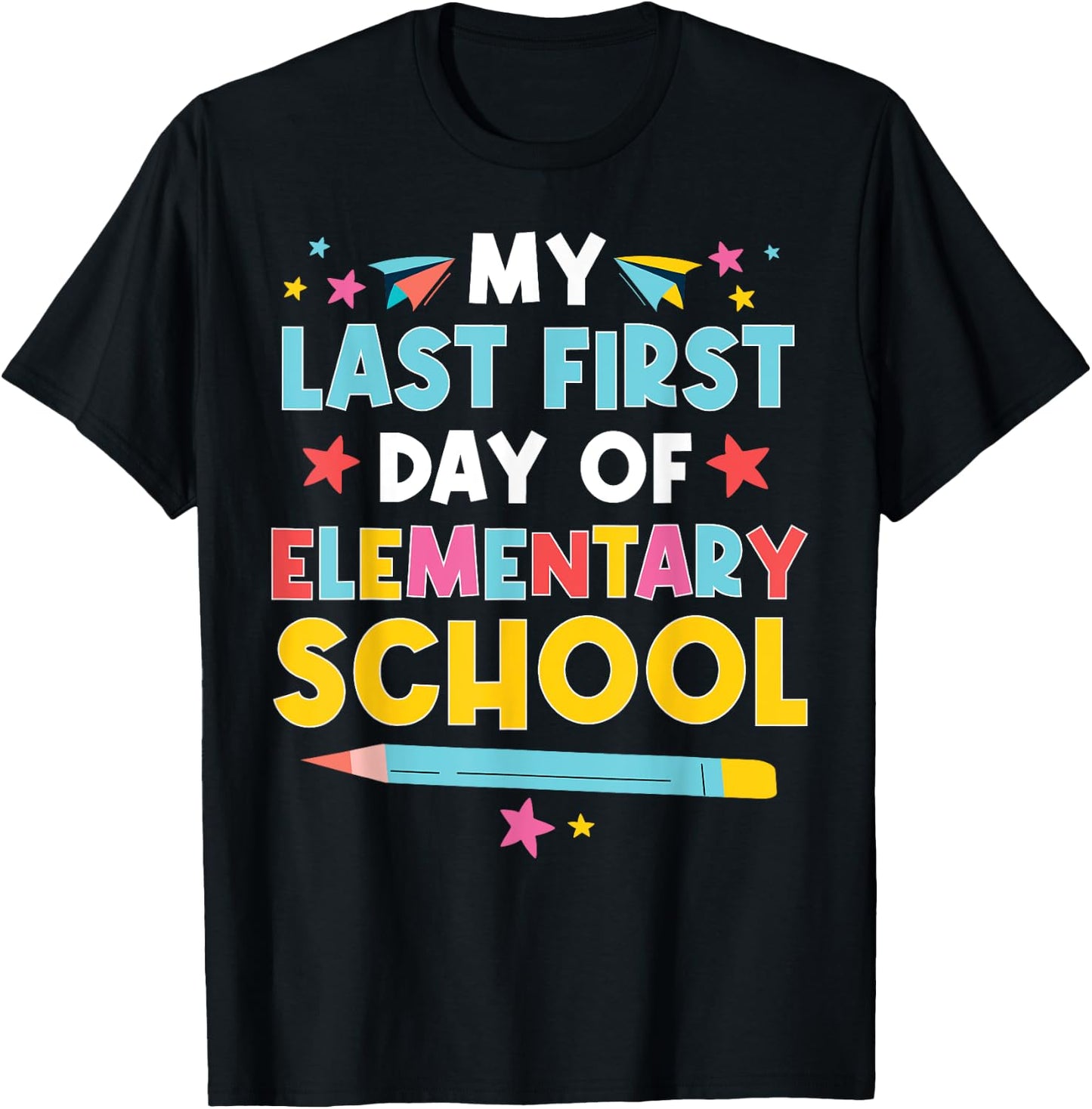 My Last First Day Of Elementary School Funny Primary School T-Shirt - T-Shirt | Black