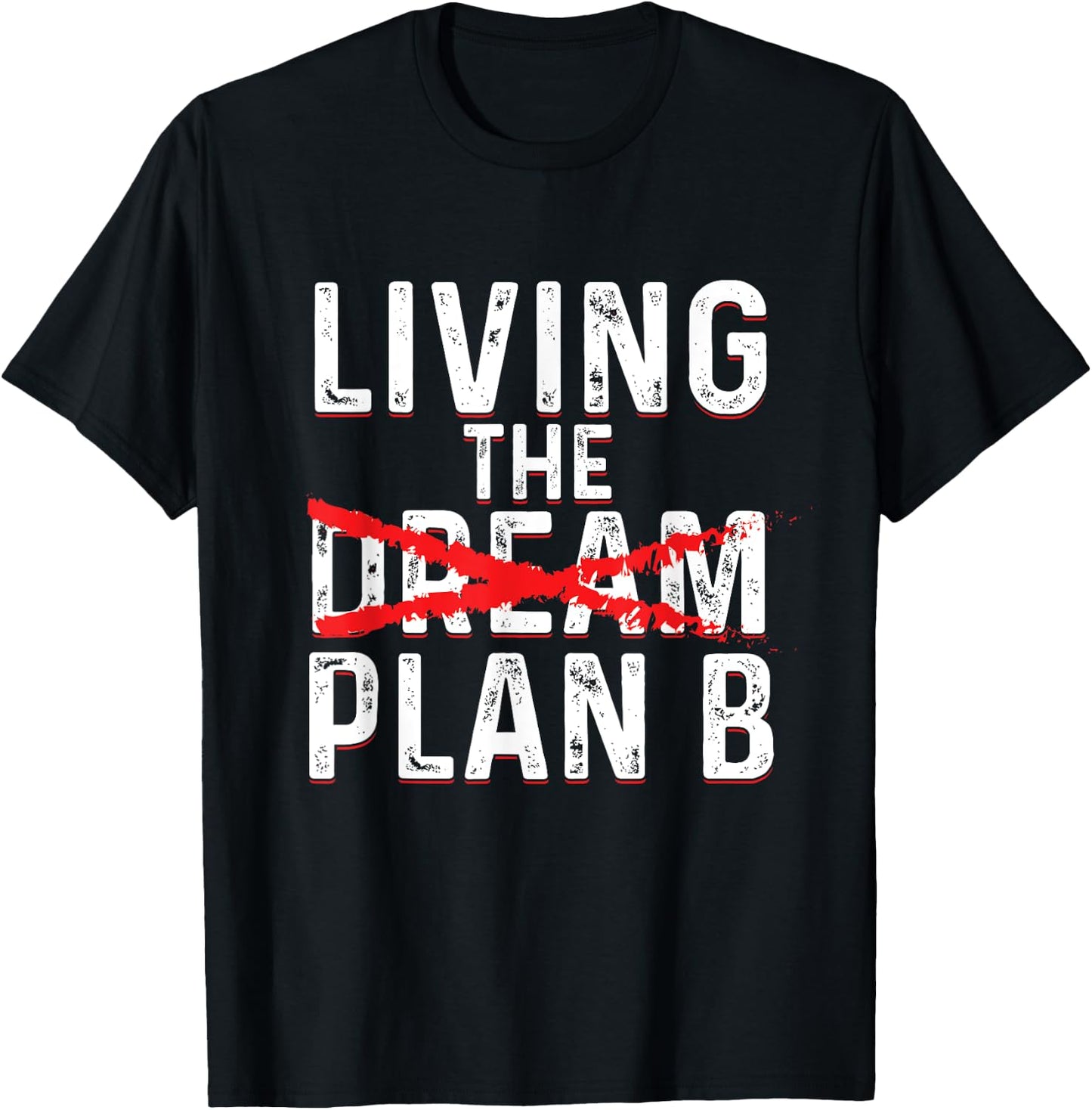 Funny Living Dream Plan B | Inspiration Motivation T-Shirt - T-Shirt | Black