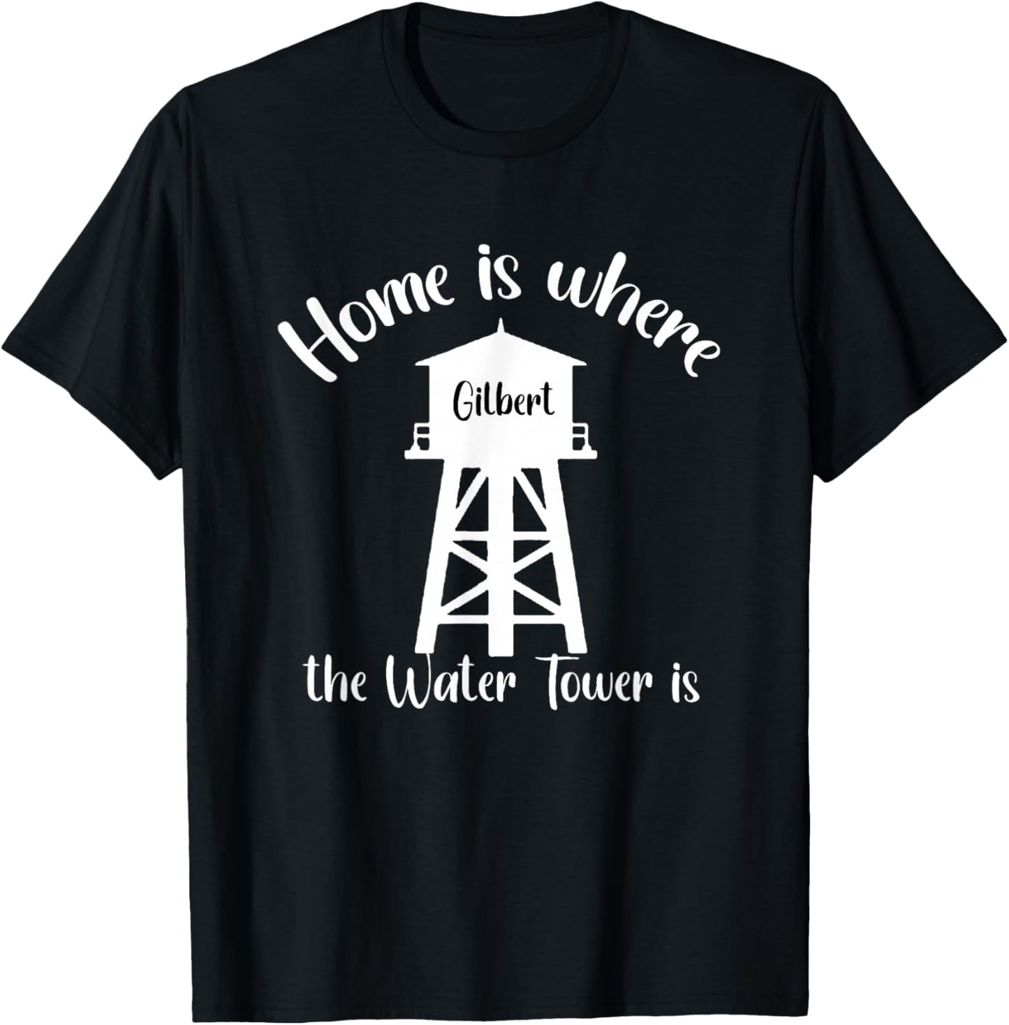 Home is where the Water Tower is , Gilbert Arizona T-Shirt - T-Shirt | Black