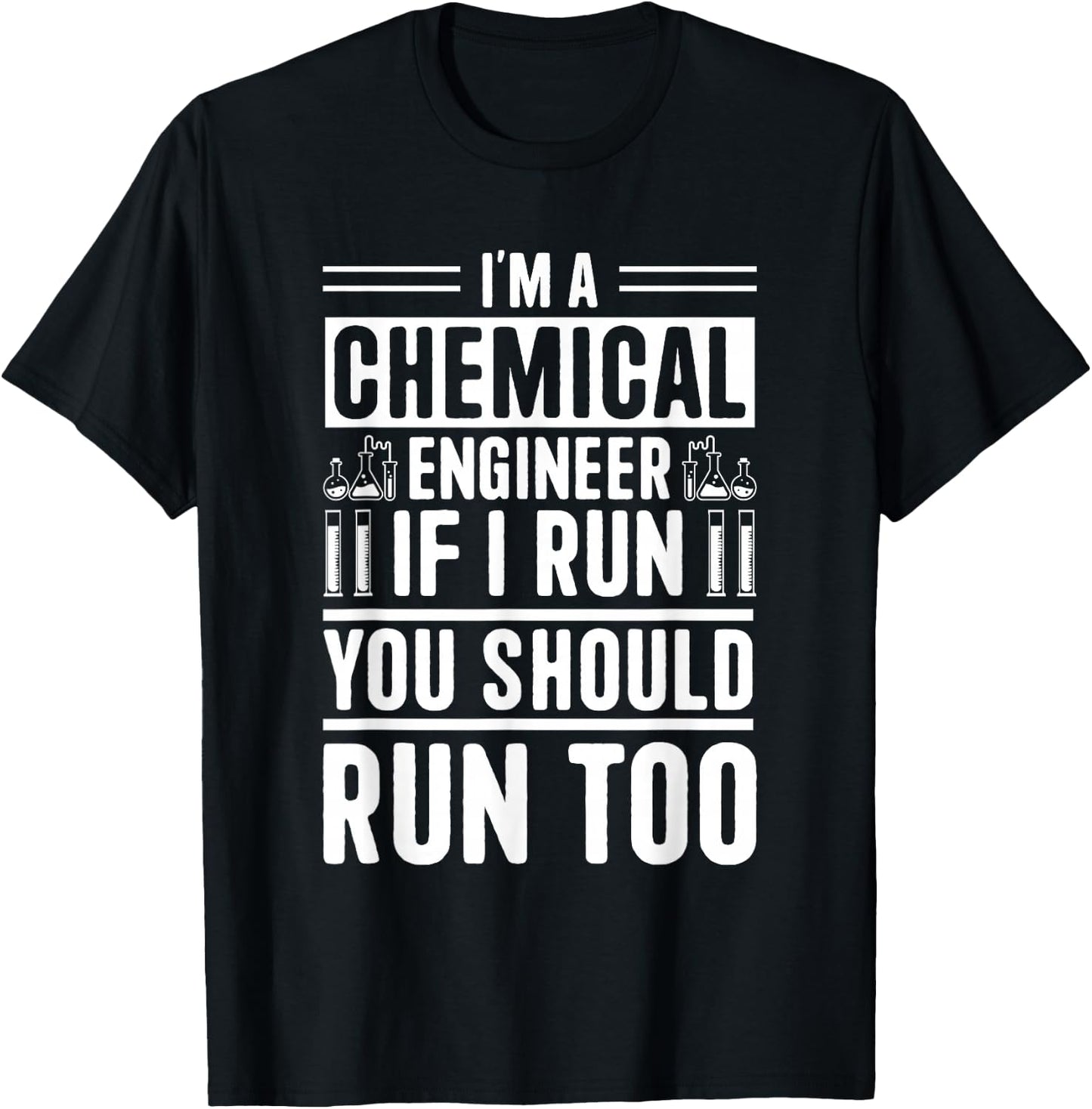 I'm A Chemical Engineer If I Run You Should Run Too T-Shirt - T-Shirt | Black