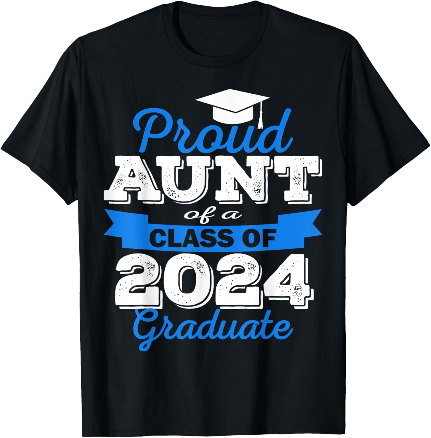 Super Proud Aunt of 2024 Graduate Awesome Family College T-Shirt - T-Shirt | Black