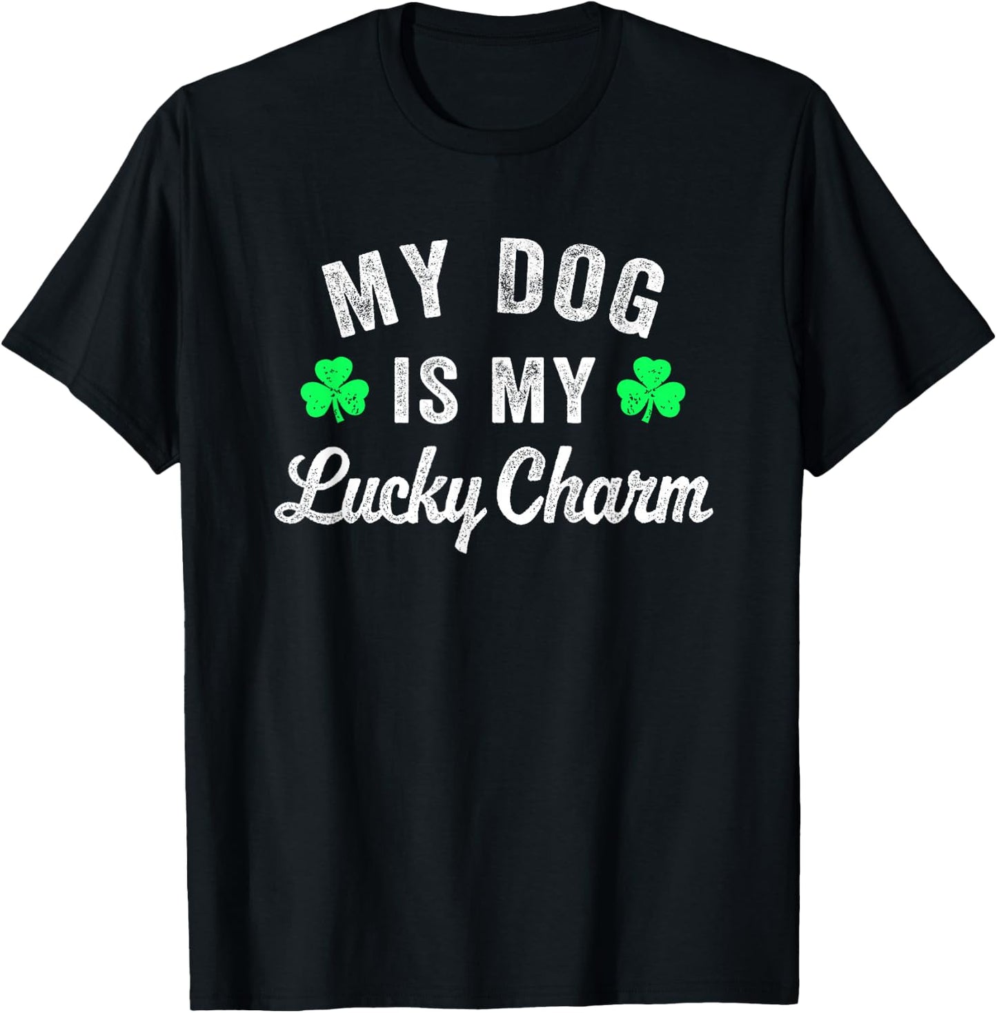 Funny My Dog is My Lucky Charm Dog Lover St Patricks Day Men Women Girls Kids T-Shirt - T-Shirt | Black