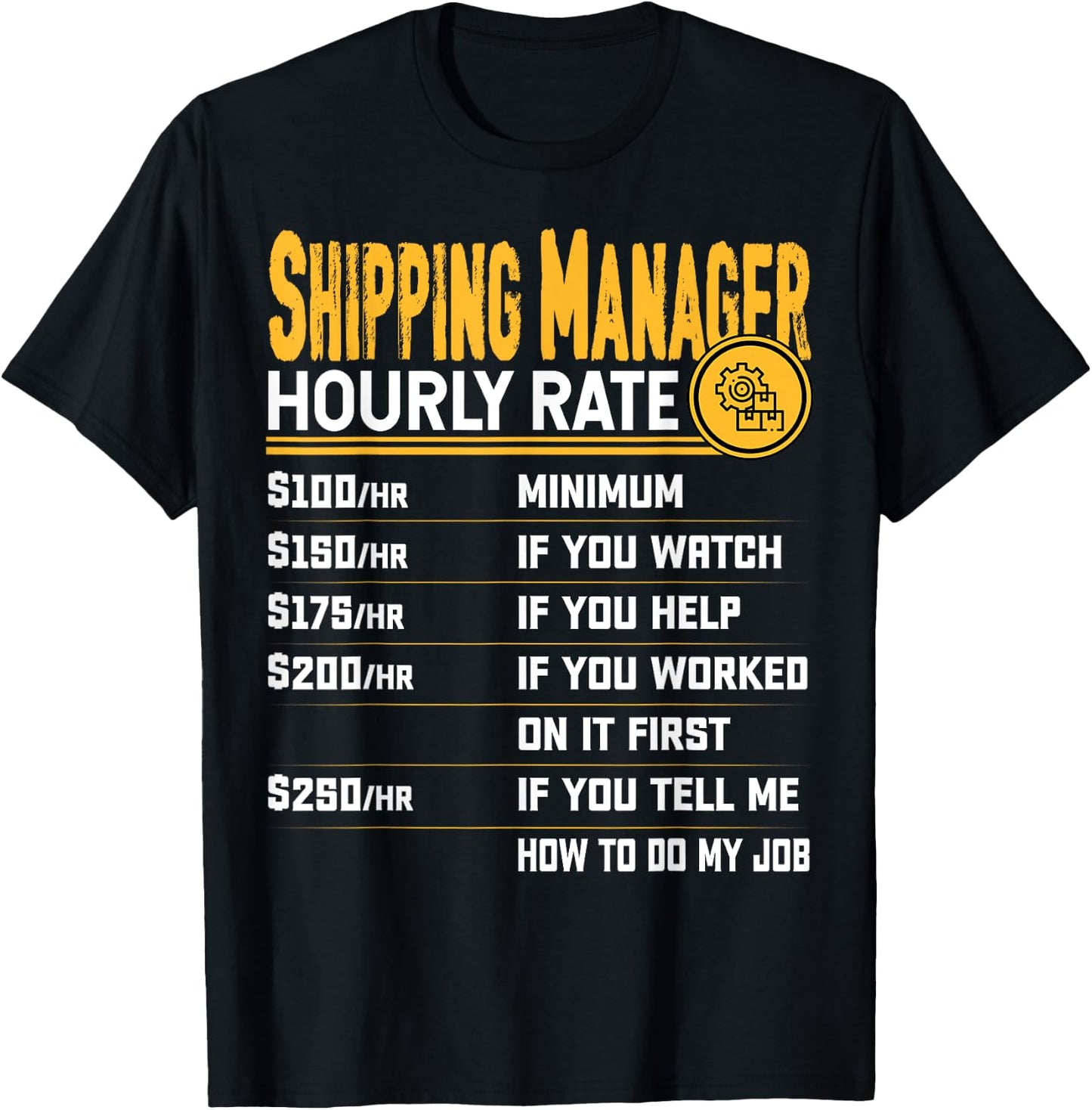 Shipping Manager Hourly Rate - Funny Shipping Director T-Shirt - T-Shirt | Black