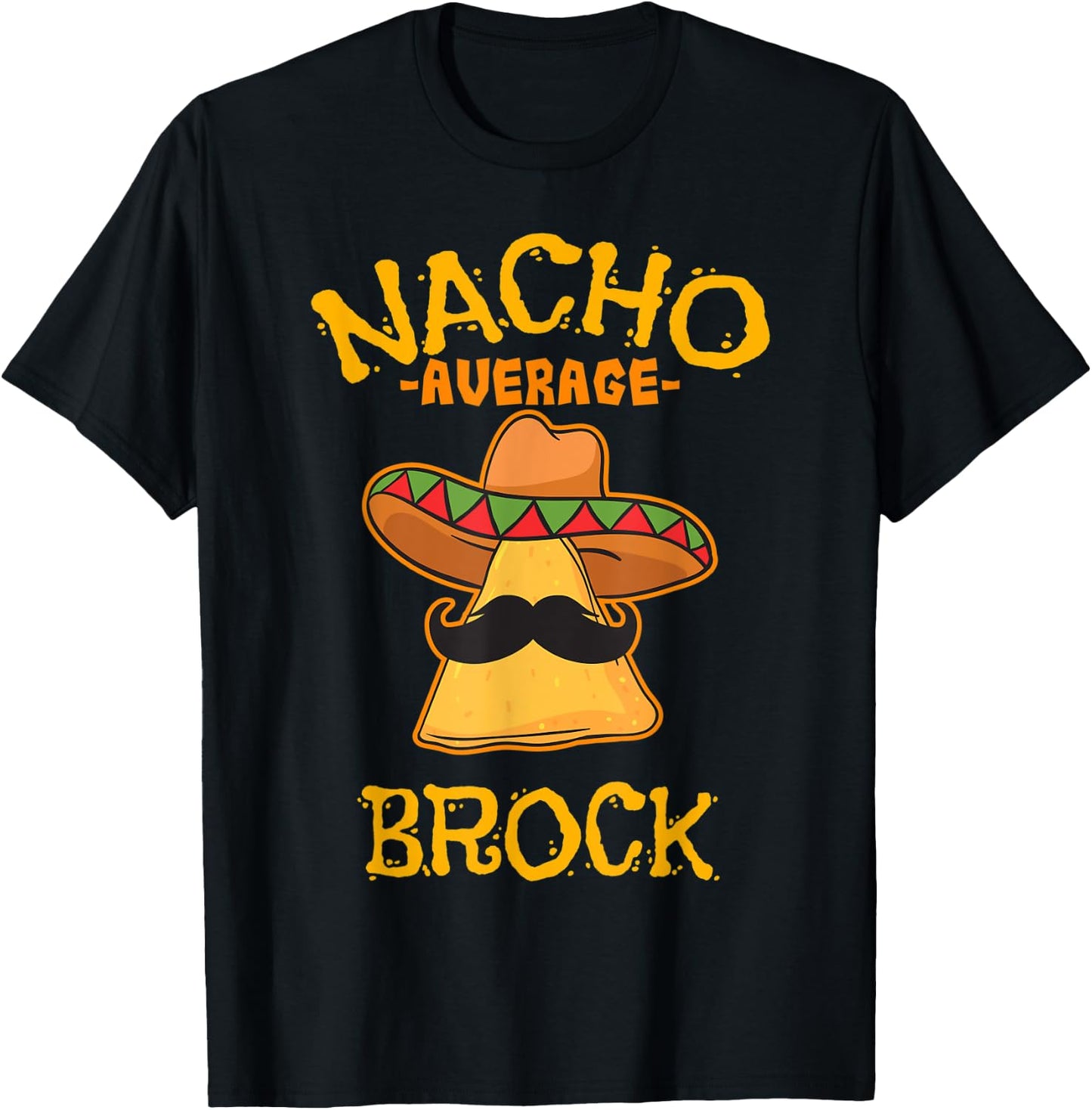 Nacho Average Brock Personalized Name Funny Taco T-Shirt - T-Shirt | Black