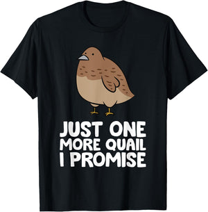 Just One More Quail I Promise Funny Quail Breeder T-Shirt - T-Shirt | Black
