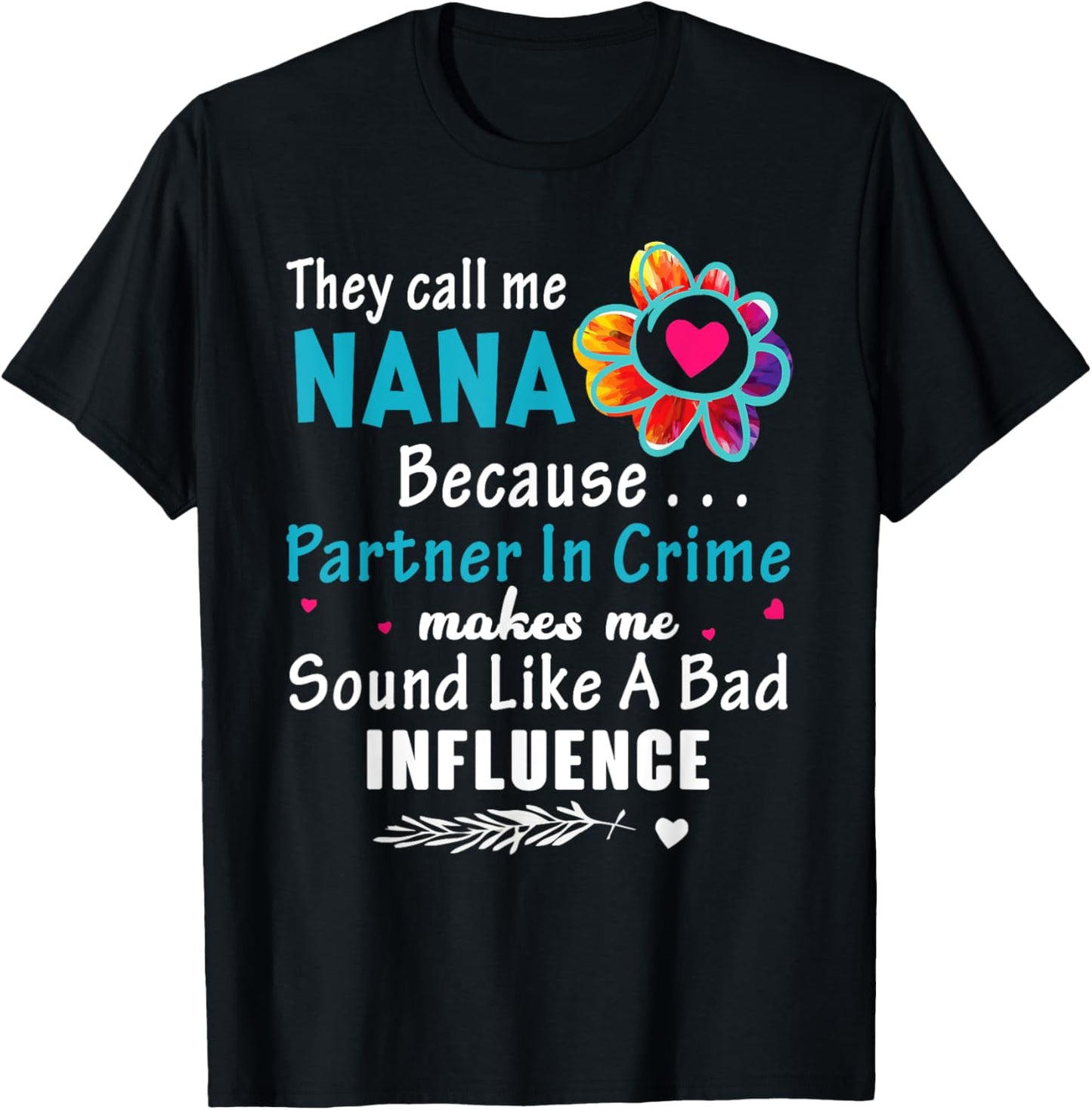 They Call Me Nana Because Partner In Crime Flower T-Shirt - T-Shirt | Black