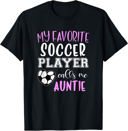 My Favorite Soccer Player Call Me Auntie T-Shirt - T-Shirt | Black