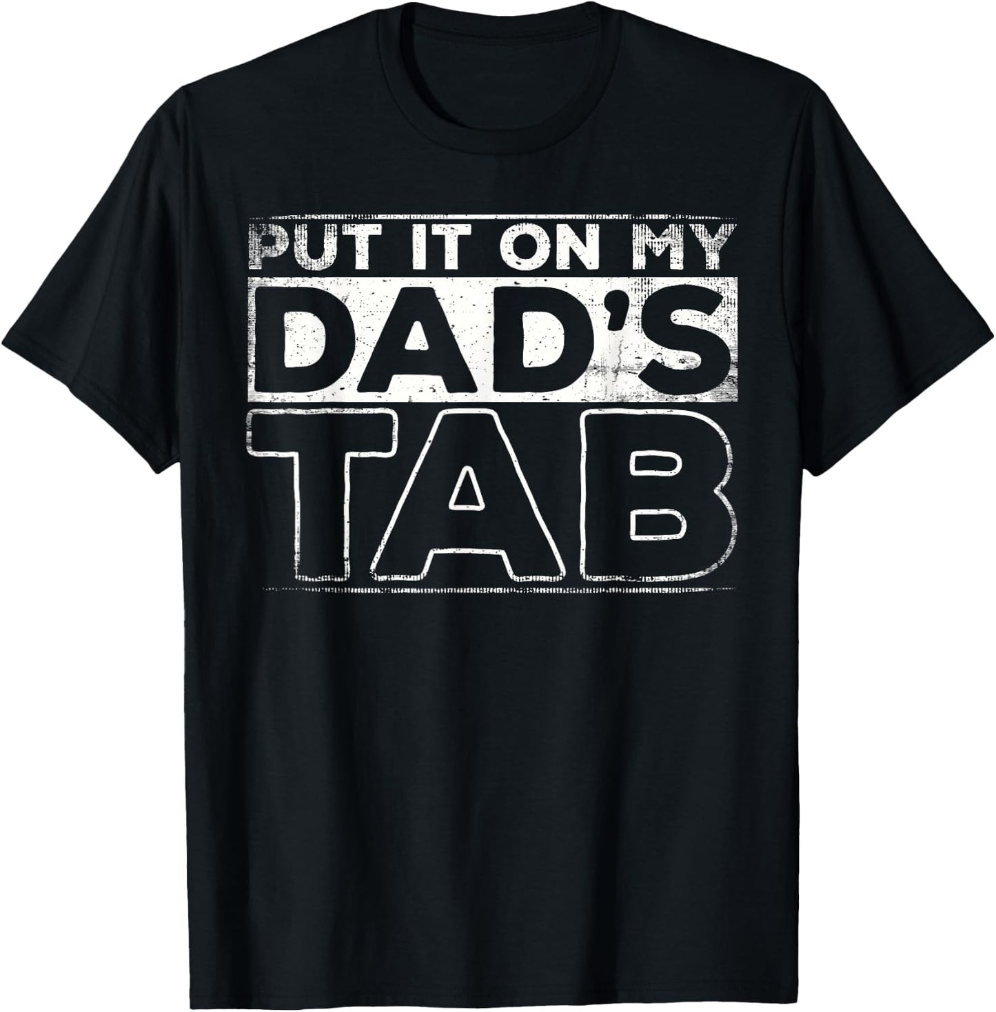 Put It On My Dad's Tab T-Shirt - T-Shirt | Black