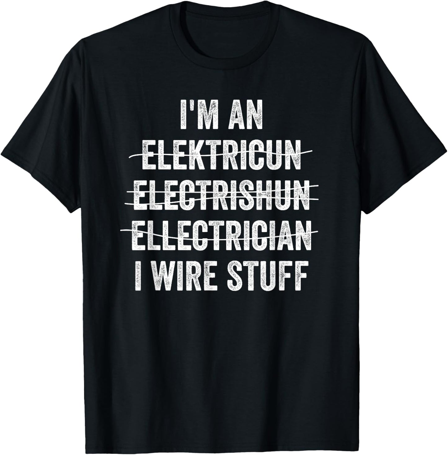 Funny I'm An Electrician I Wire Stuff Electrical Engineer T-Shirt - T-Shirt | Black