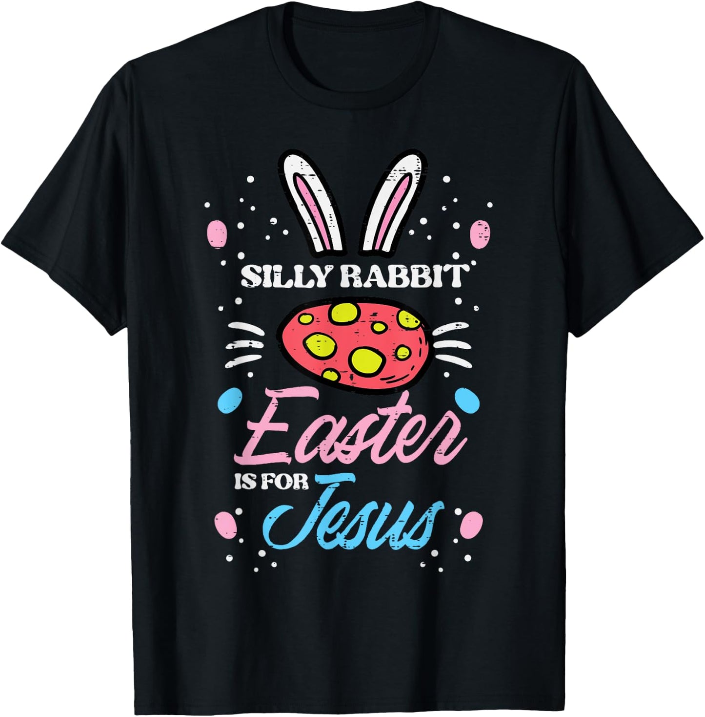 Silly Rabbit Easter For Jesus Religious Girls Kids Toddlers T-Shirt - T-Shirt | Black