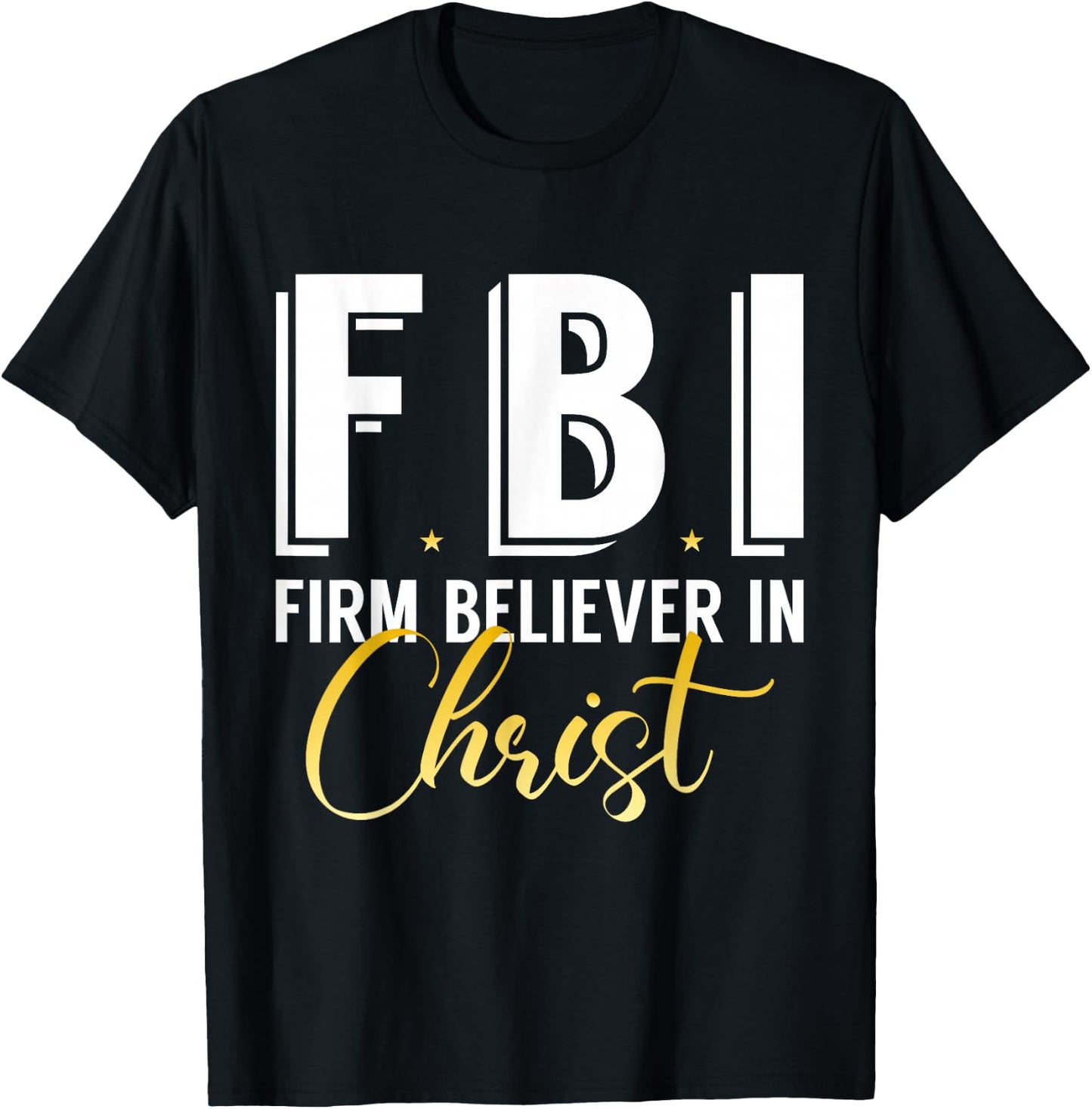 FBI From Believer In Christ Catholic Protestant Pastor Jesus T-Shirt - T-Shirt | Black