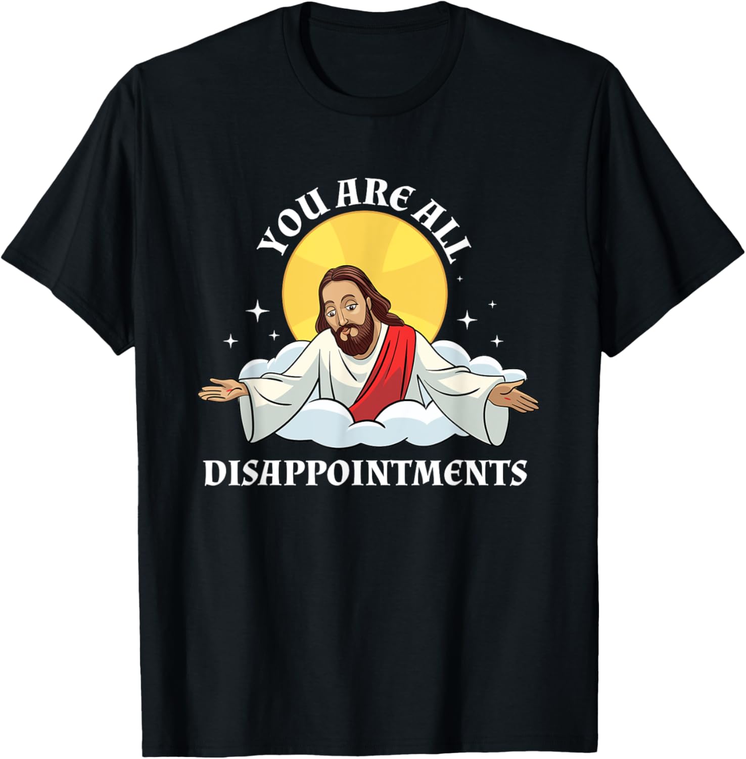 Jesus Christ Meme You Are All Disappointments Christian T-Shirt - T-Shirt | Black