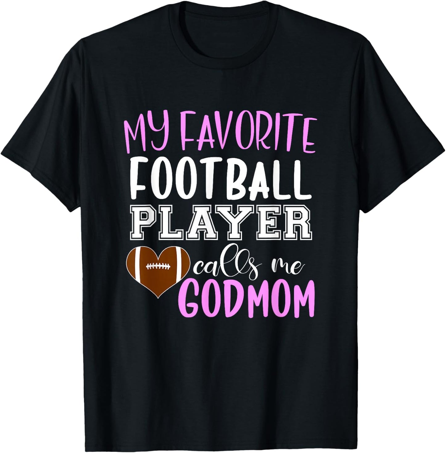 My Favorite Football Player Call Me Godmom T-Shirt - T-Shirt | Black