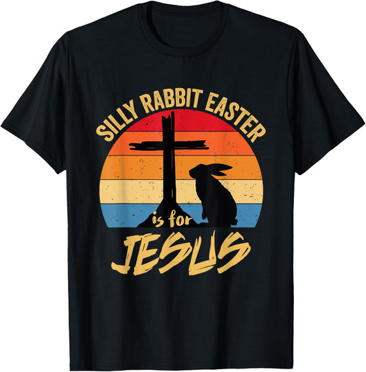 Silly Rabbit Easter Is For Jesus Retro Vintage Happy Easter T-Shirt - T-Shirt | Black