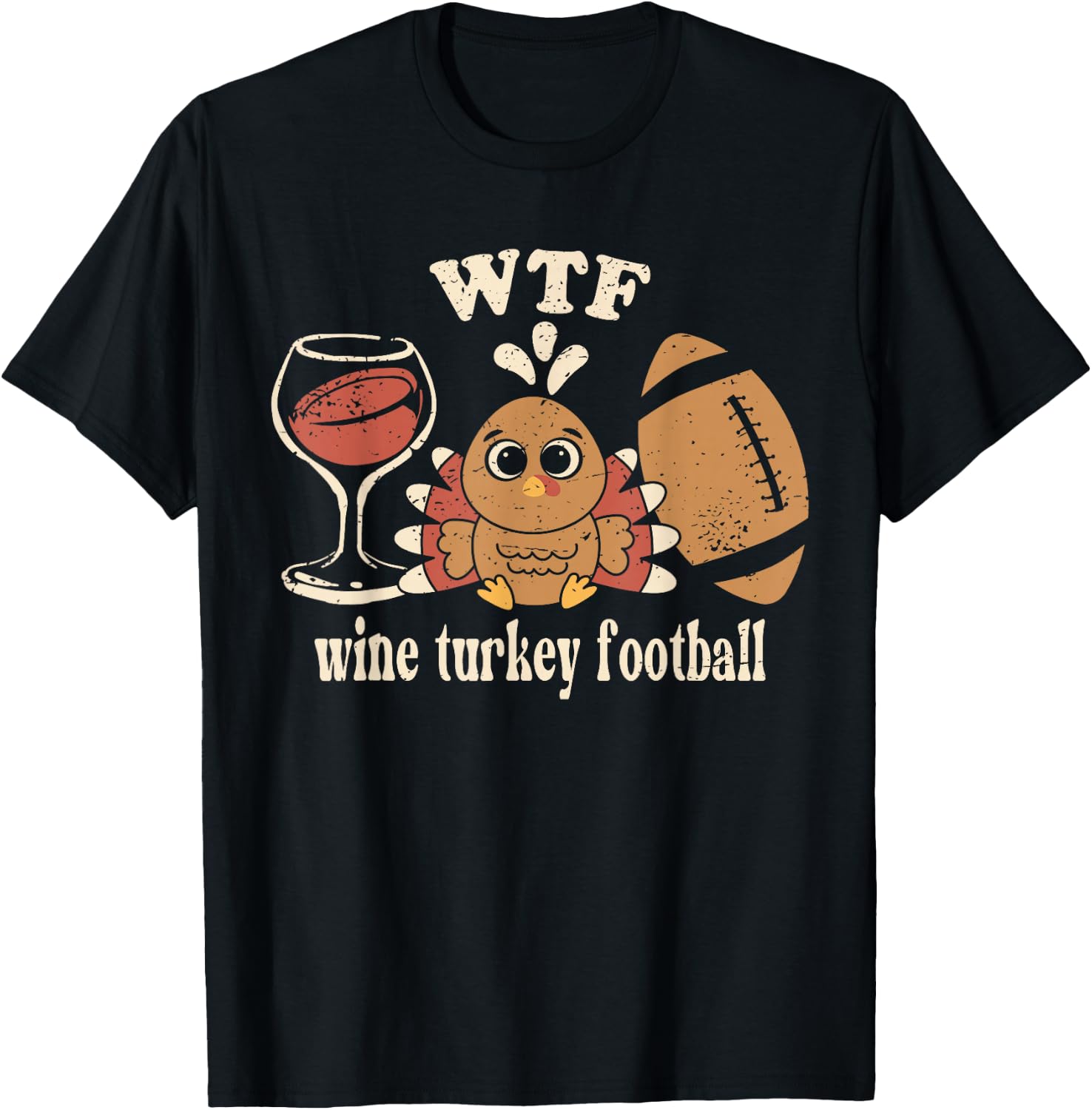 WTF Wine Turkey Football - Fun Thanksgiving Day Men & Women T-Shirt - T-Shirt | Black