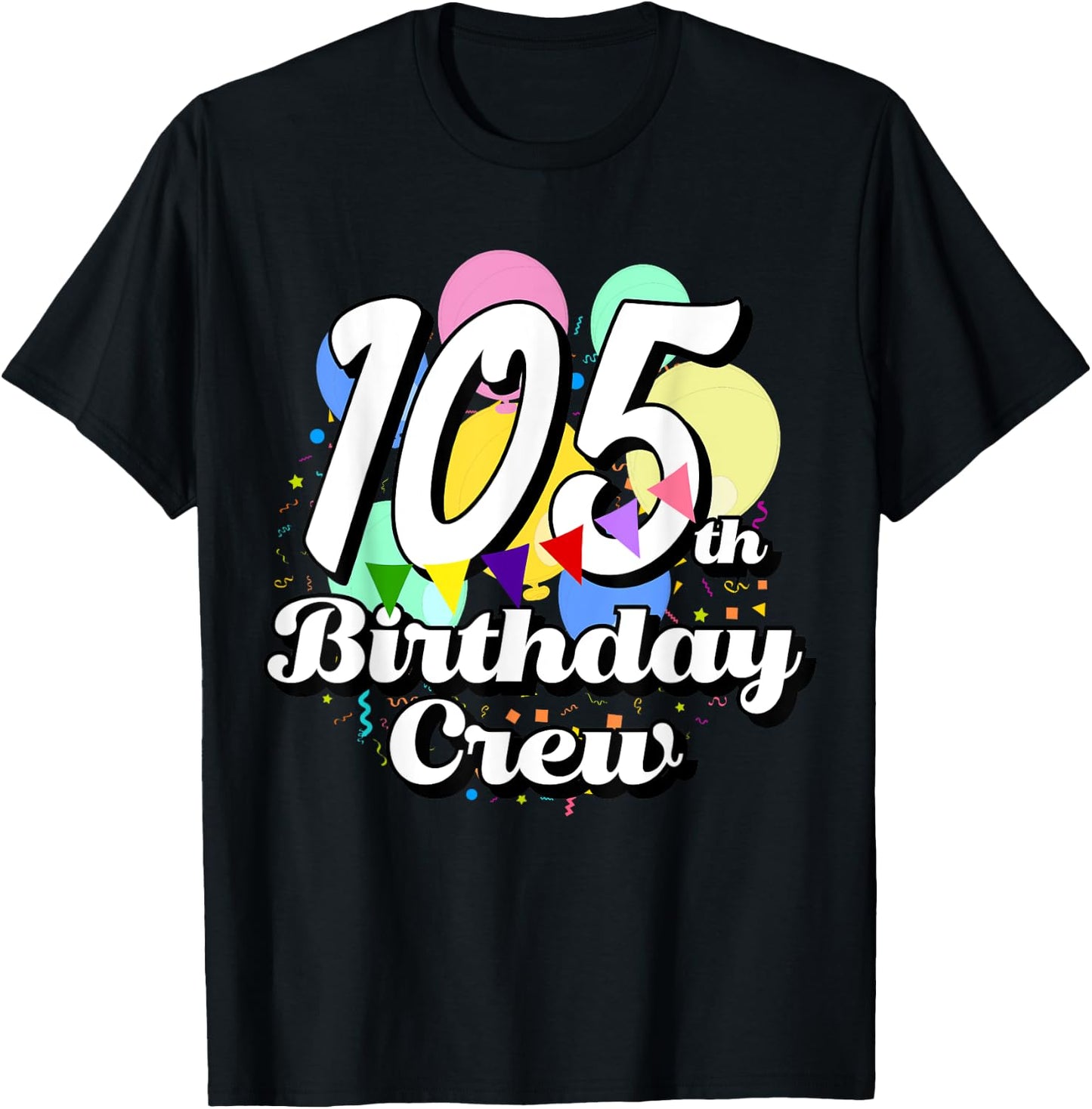 105 Year Old Birthday Crew Funny 105th B-Day Party Crew T-Shirt - T-Shirt | Black