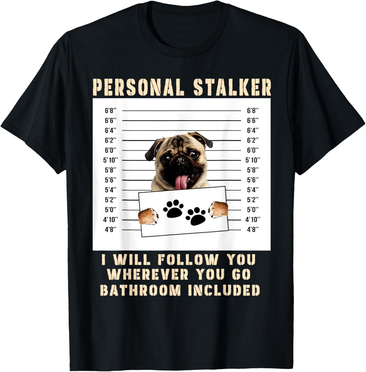 Personal Stalker pug Dog Arrested Jail Photo Funny T-Shirt - T-Shirt | Black