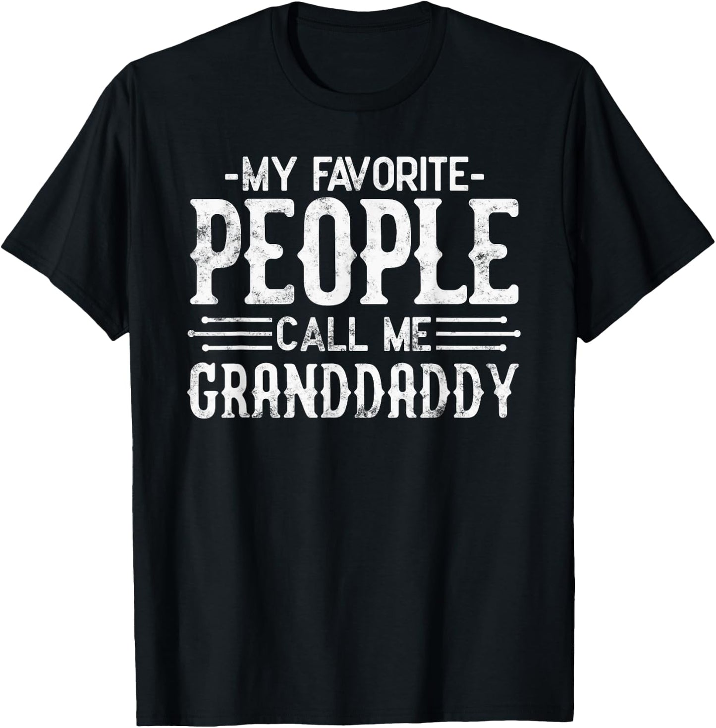 My Favorite People Call Me Granddaddy grandpa funny gifts T-Shirt - T-Shirt | Black