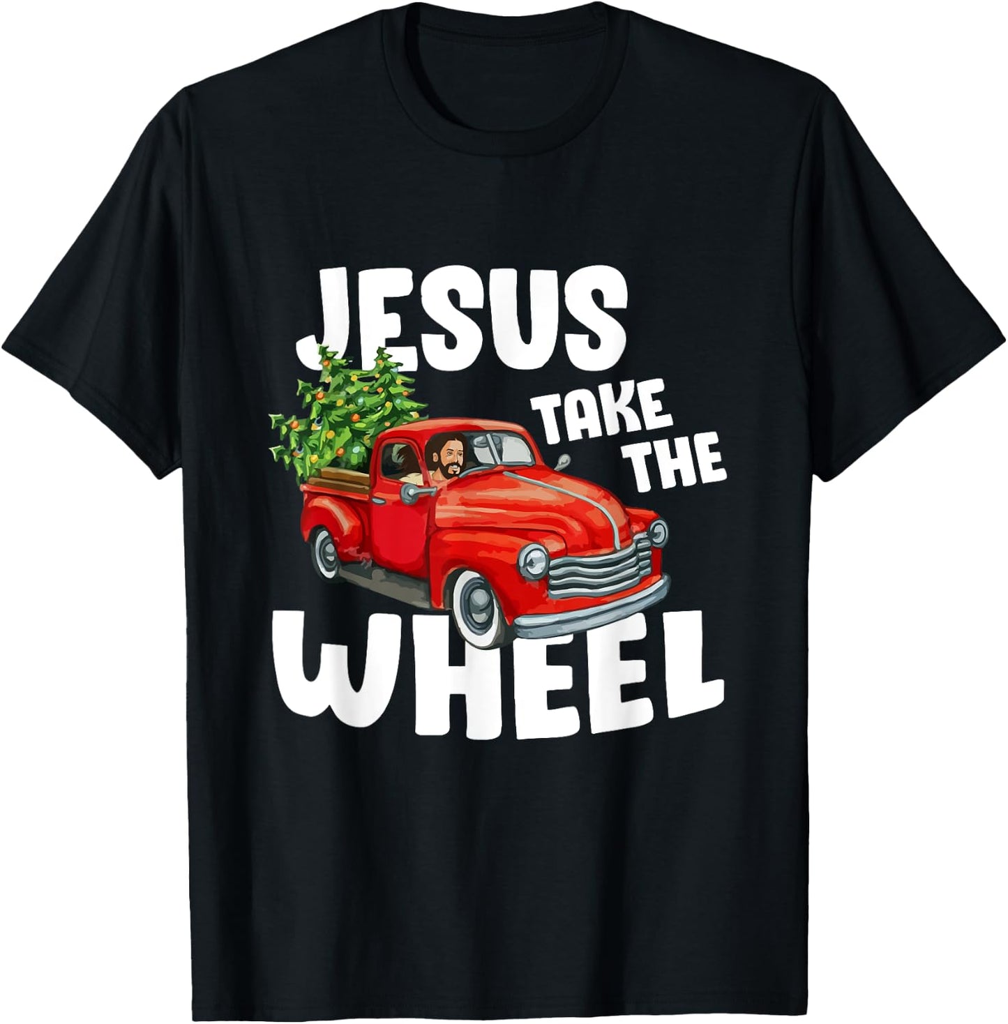 Jesus Christ Take The Wheel Red Truck Christmas Christian T-Shirt - T-Shirt | Black