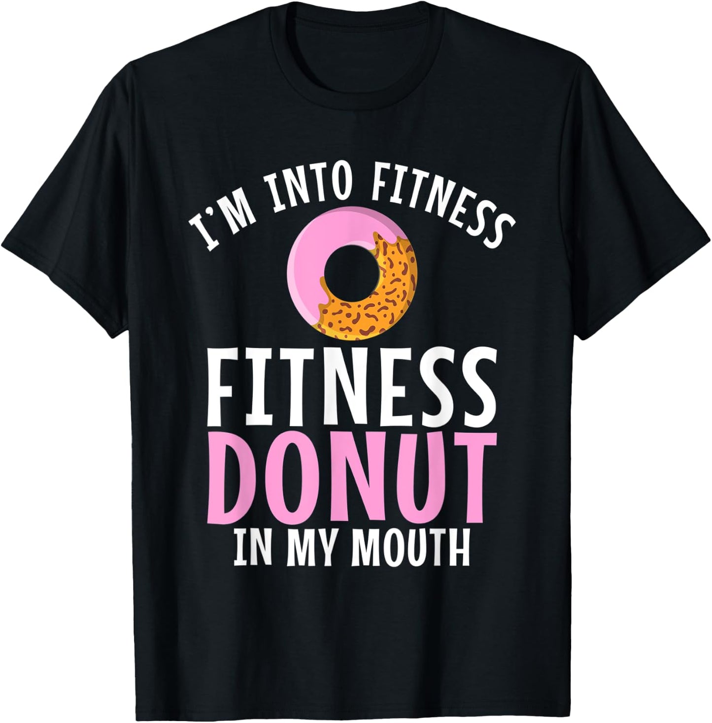 Im into Fitness Donuts in my Mouth Fitness Gym Weightlifting T-Shirt - T-Shirt | Black