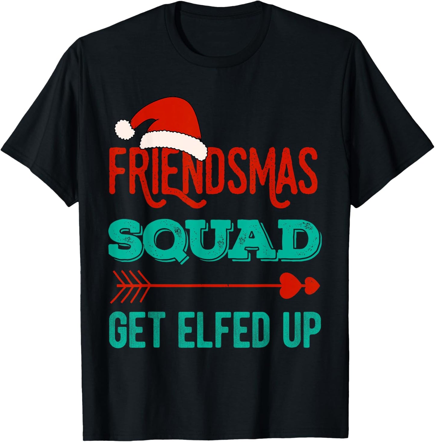 Merry Friendsmas Squad Get Elfed Up Matching Christmas Funny T-Shirt - T-Shirt | Black