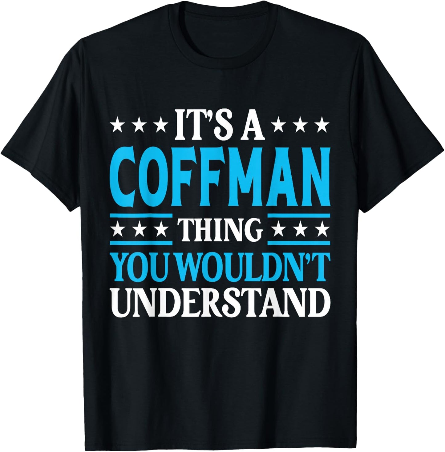 It's A Coffman Thing Surname Funny Family Last Name Coffman T-Shirt - T-Shirt | Black