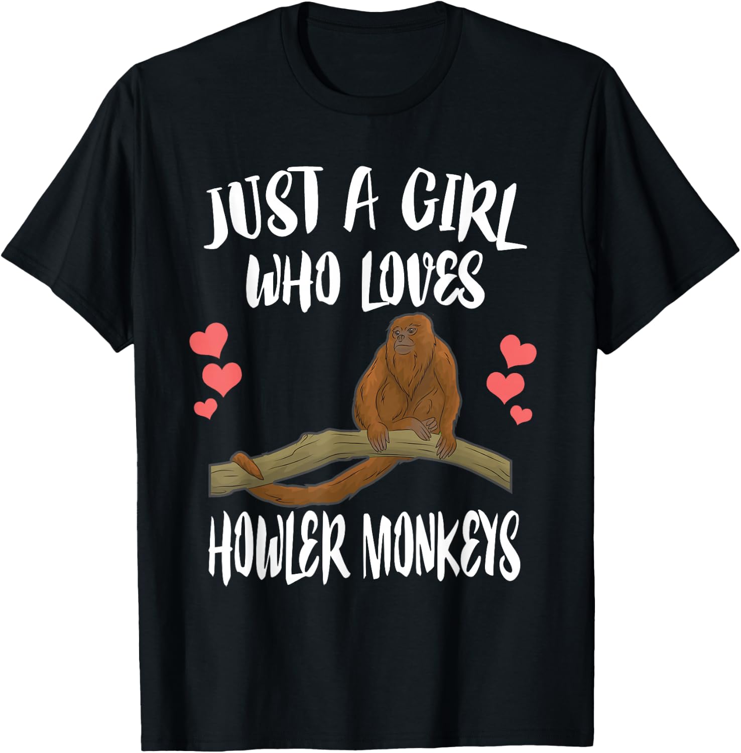 Just A Girl Who Loves Howler Monkeys T-Shirt - T-Shirt | Black