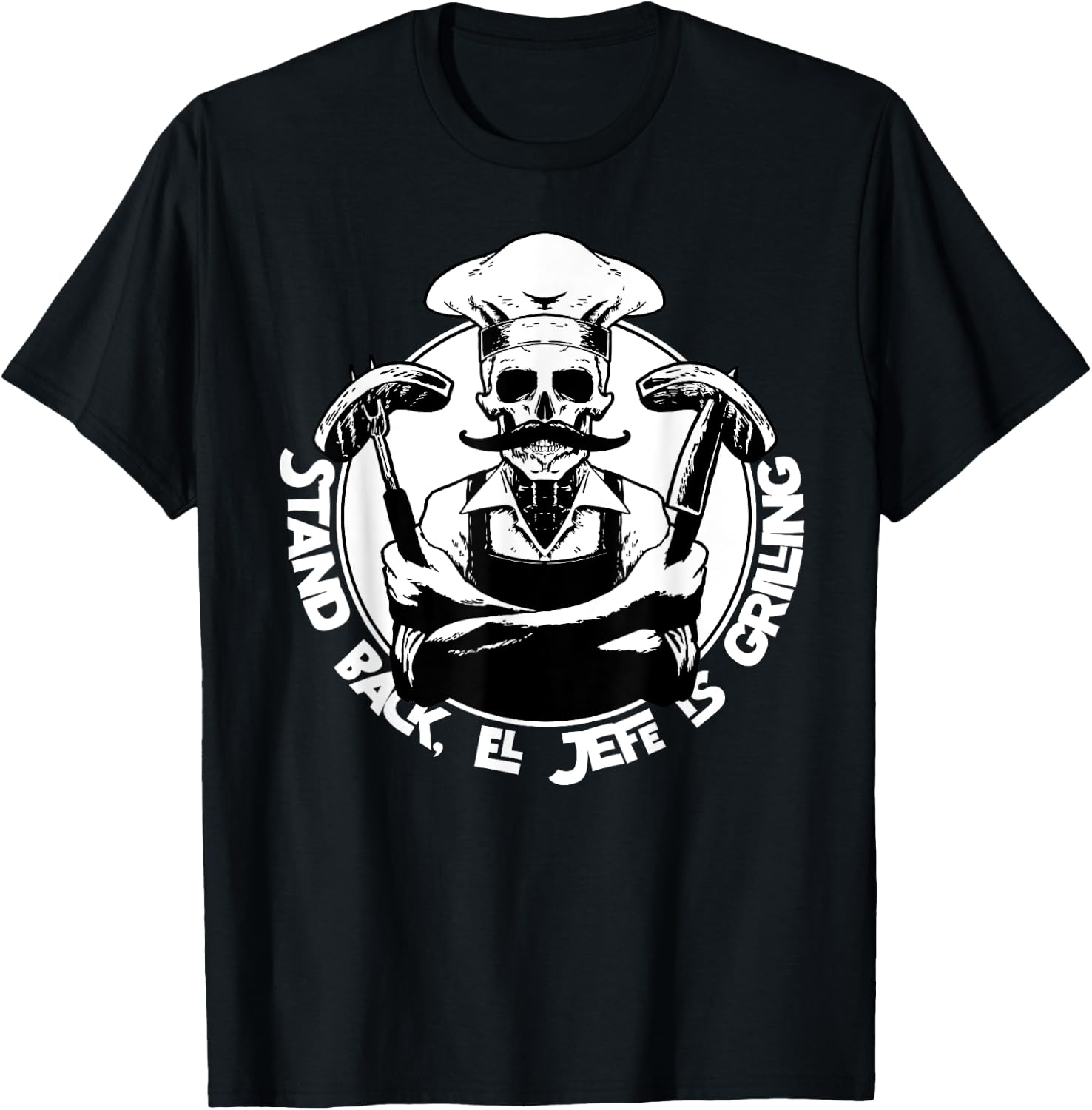 Stand back el Jefe is grilling, BBQ Skeleton Chef, for Man T-Shirt - T-Shirt | Black