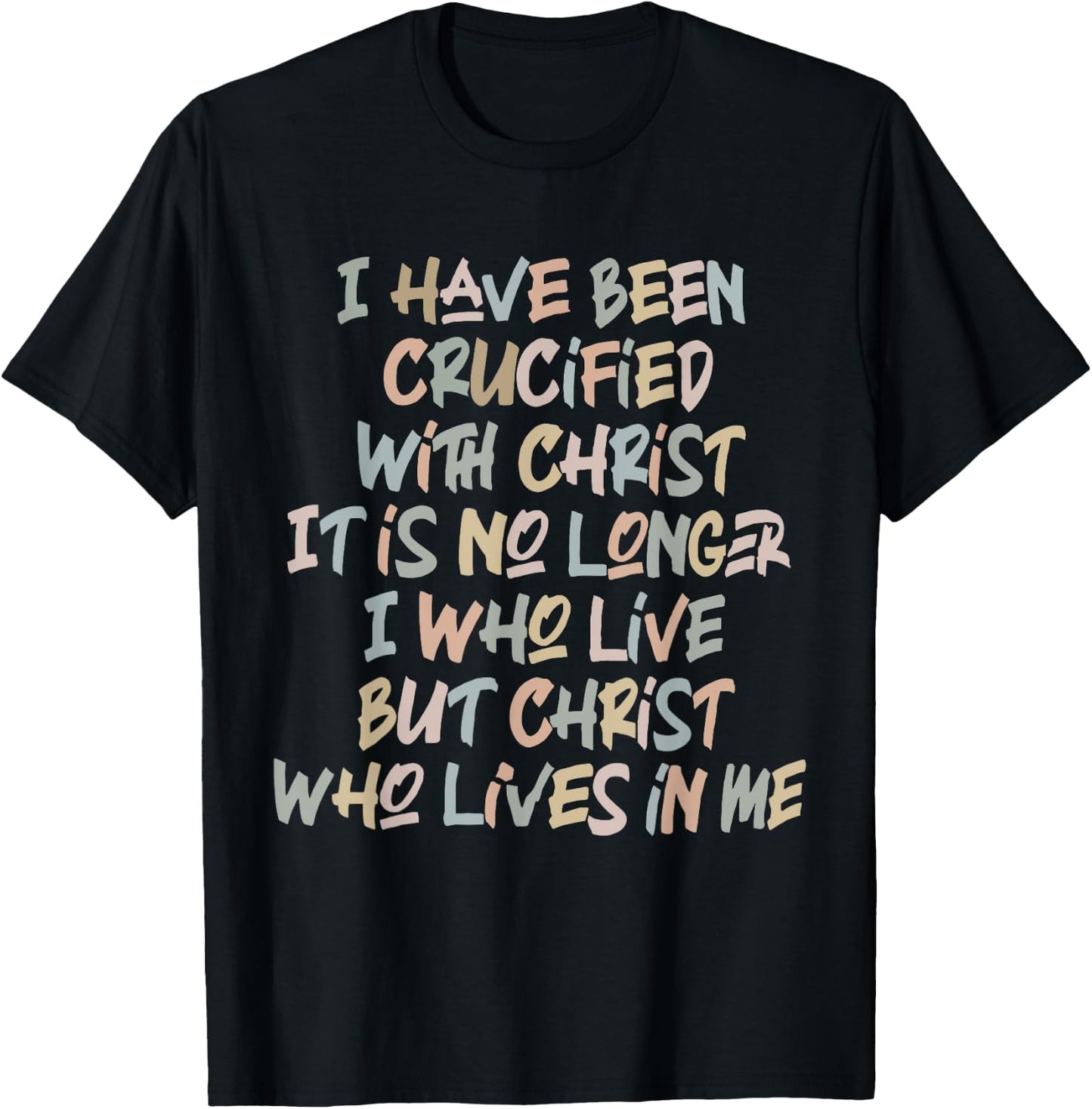 I Have Been Crucified With Christ It Is No Longer Quote T-Shirt - T-Shirt | Black