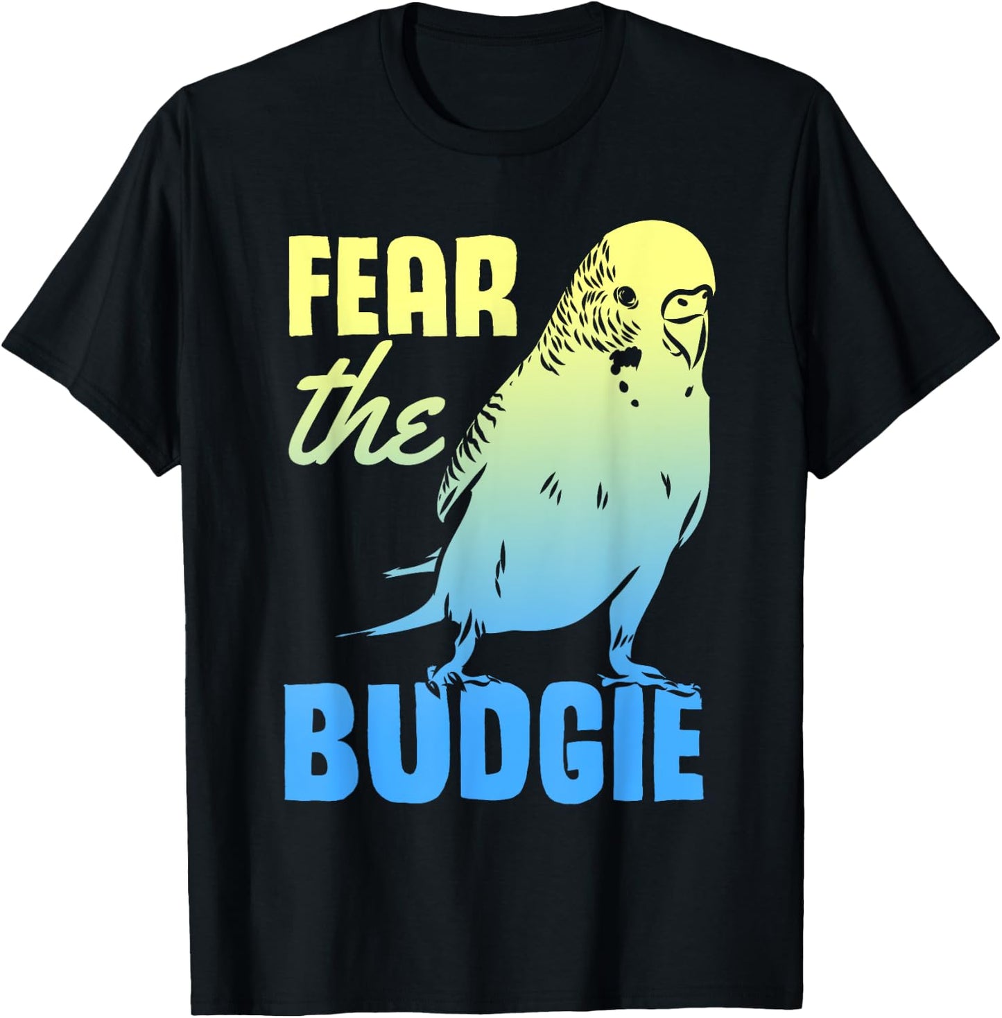 Fear The Budgie Parakeet Budgerigar Parrot Birds T-Shirt - T-Shirt | Black