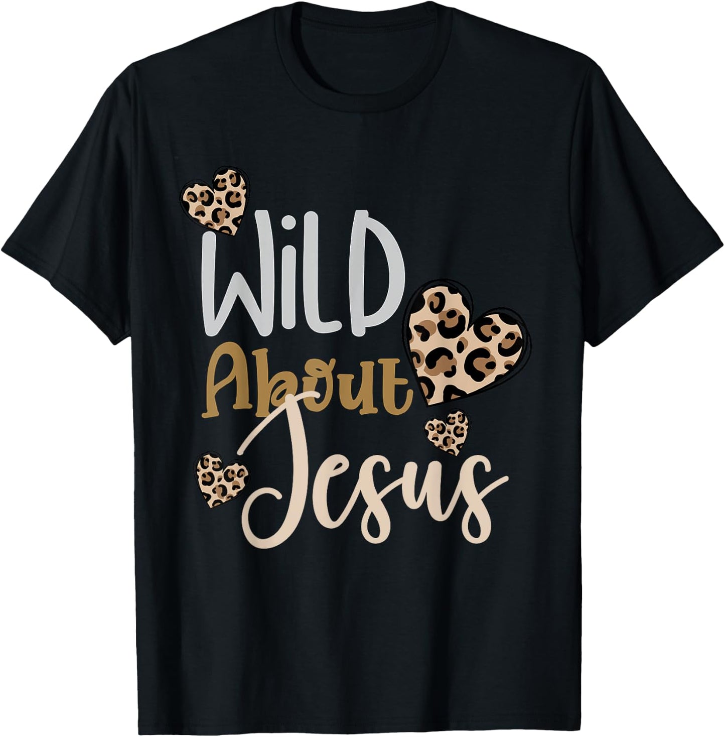 Wild About Jesus Christ Christian Faith God Leopard Hearts T-Shirt - T-Shirt | Black