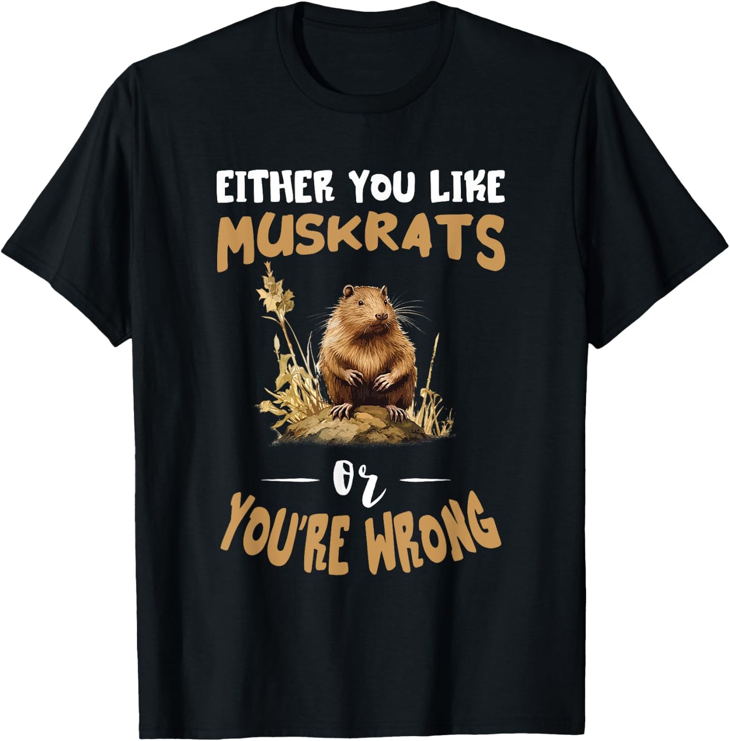 Amazing Muskrat Wilderness Lovers Muskrat Either You Like Muskrats Animal - -Adults/Kids, Black, Small, Short Sleeve T-Shirt - T-Shirt | Black
