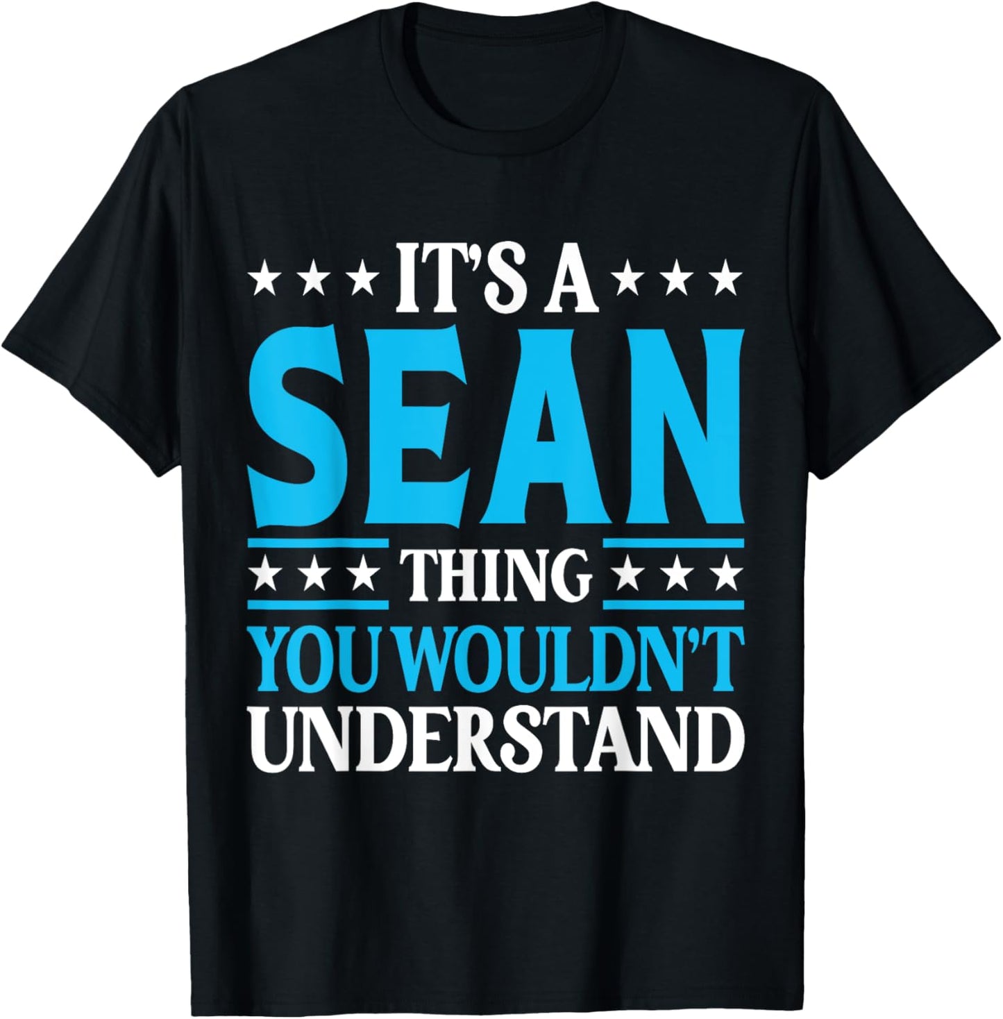 It's A Sean Thing Wouldn't Understand Personal Name Sean T-Shirt - T-Shirt | Black