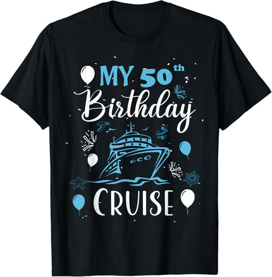 My 50th Birthday Cruise 50 Years Old Cruising Men Women T-Shirt - T-Shirt | Black