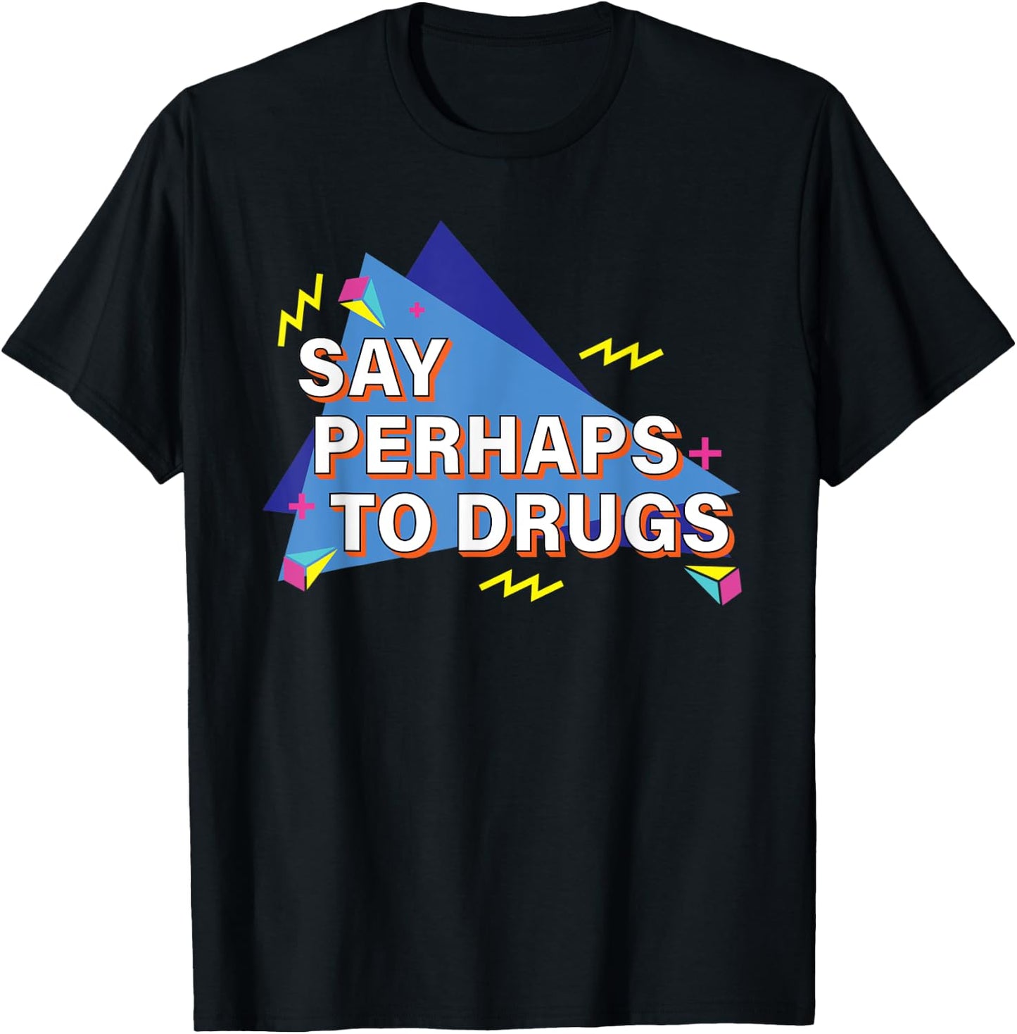Say Perhaps To Drugs Retro 90s T-Shirt - T-Shirt | Black