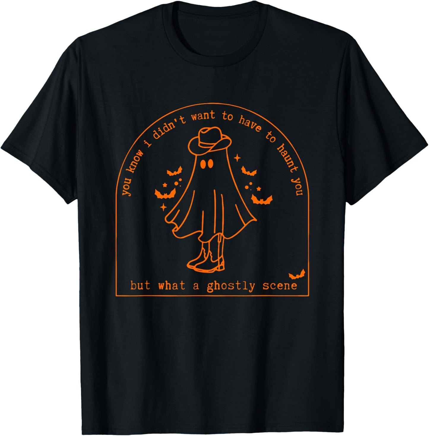 You know i didn't want to haunt you but what ghostly Design T-Shirt - T-Shirt | Black