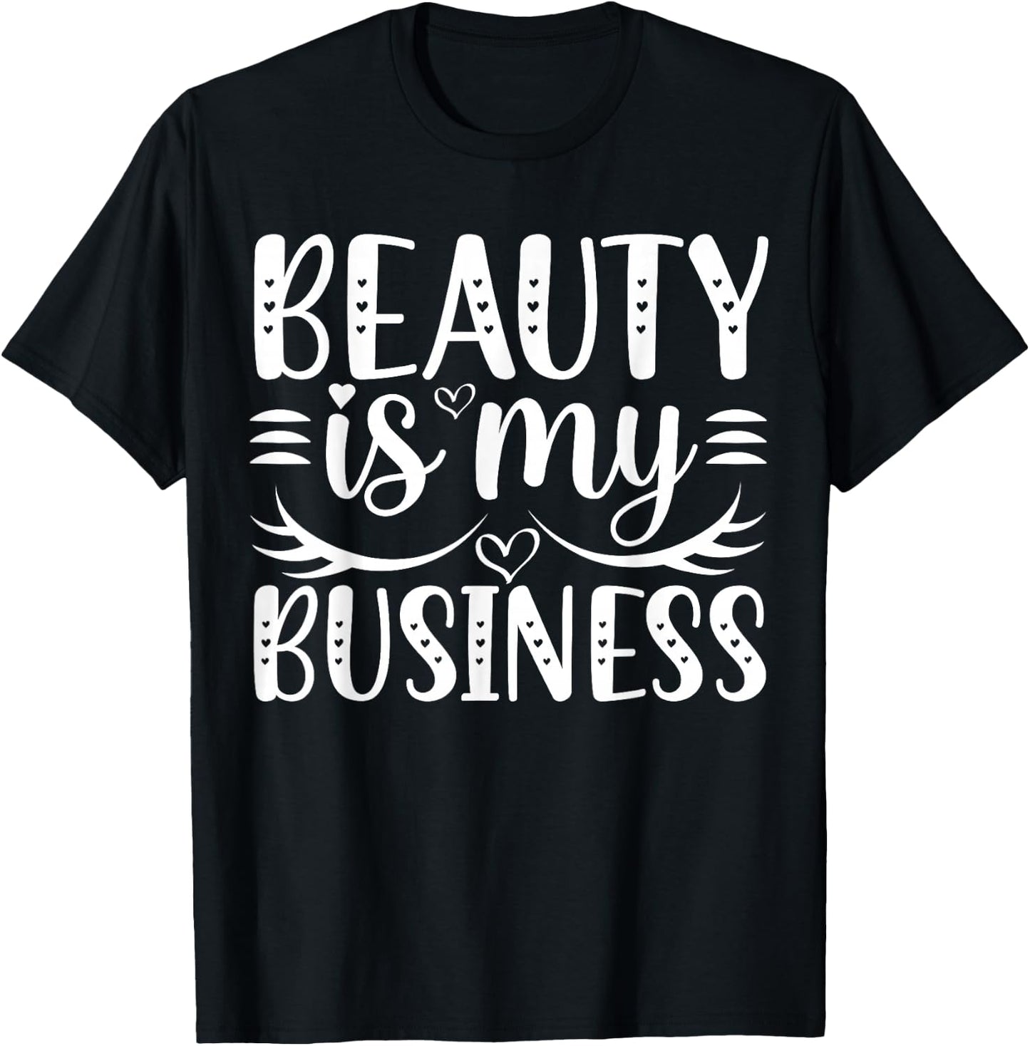Beauty Is My Business T-Shirt - T-Shirt | Black