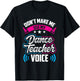 Don't Make Me Use My Dance Teacher Voice Teach Dancing Class T-Shirt - T-Shirt | Black