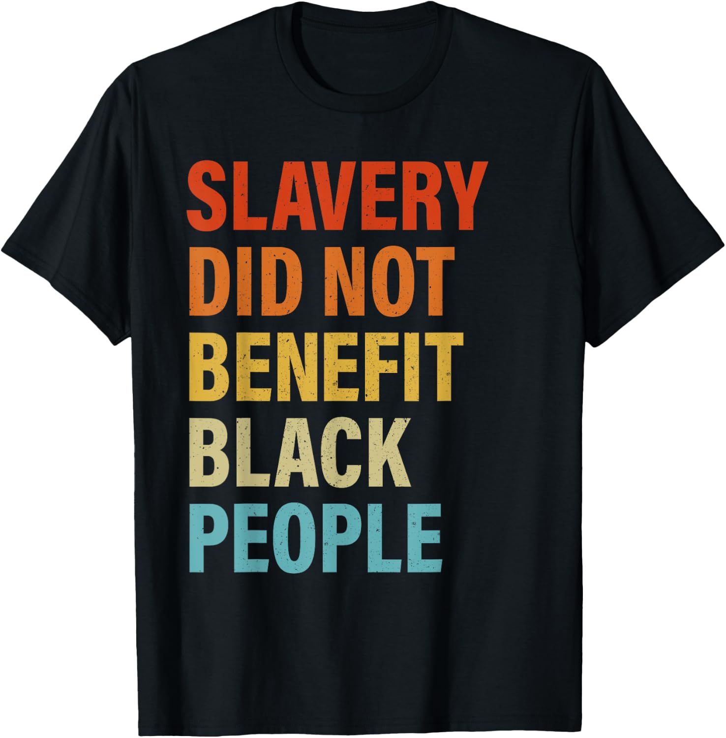 Slavery Did Not Benefit Black People T-Shirt - T-Shirt | Black