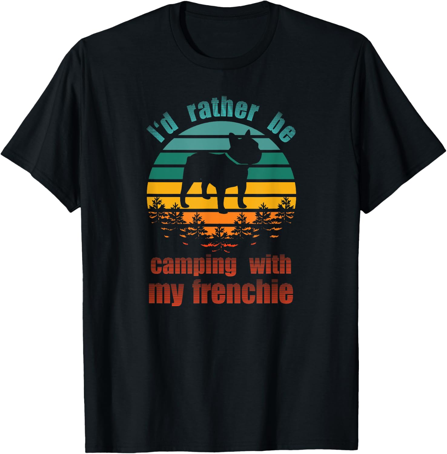 Retro I'd Rather Be Camping With My Frenchie Funny Bulldog Men Women Kids T-Shirt - T-Shirt | Black