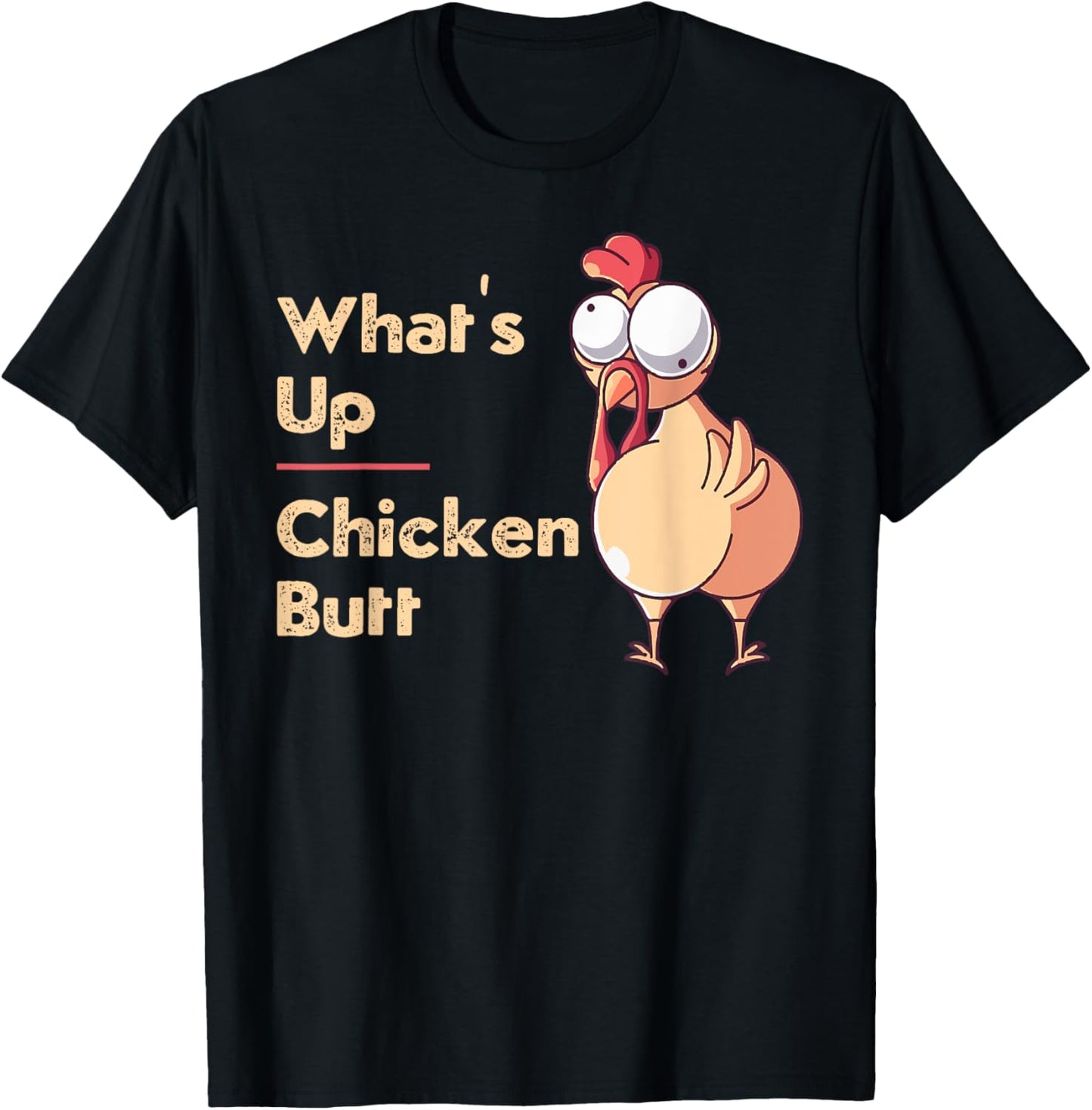 What's Up Chicken Butt Funny Quotes Sayings Joke Word Pun T-Shirt - T-Shirt | Black