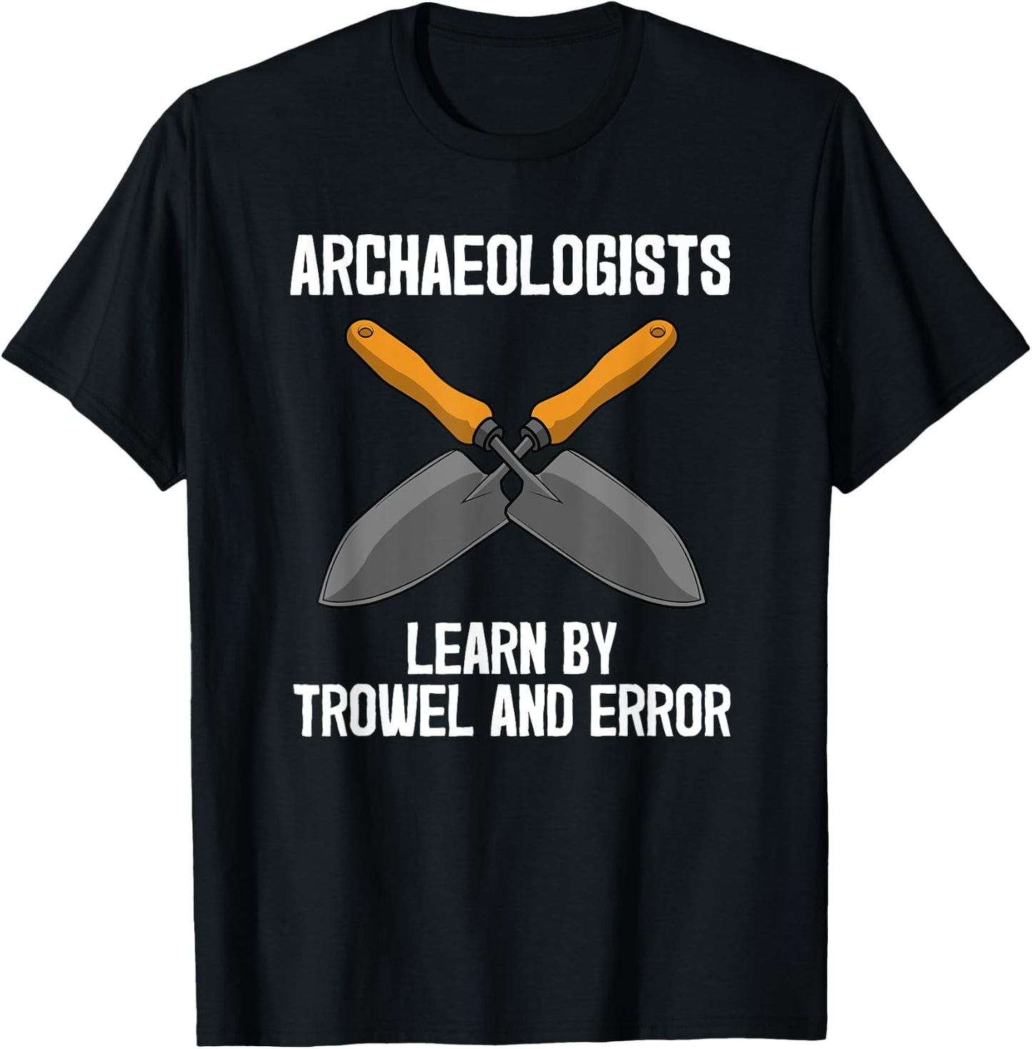 Funny Archeology Trowel Design Men Women Antique Archeology T-Shirt - T-Shirt | Black