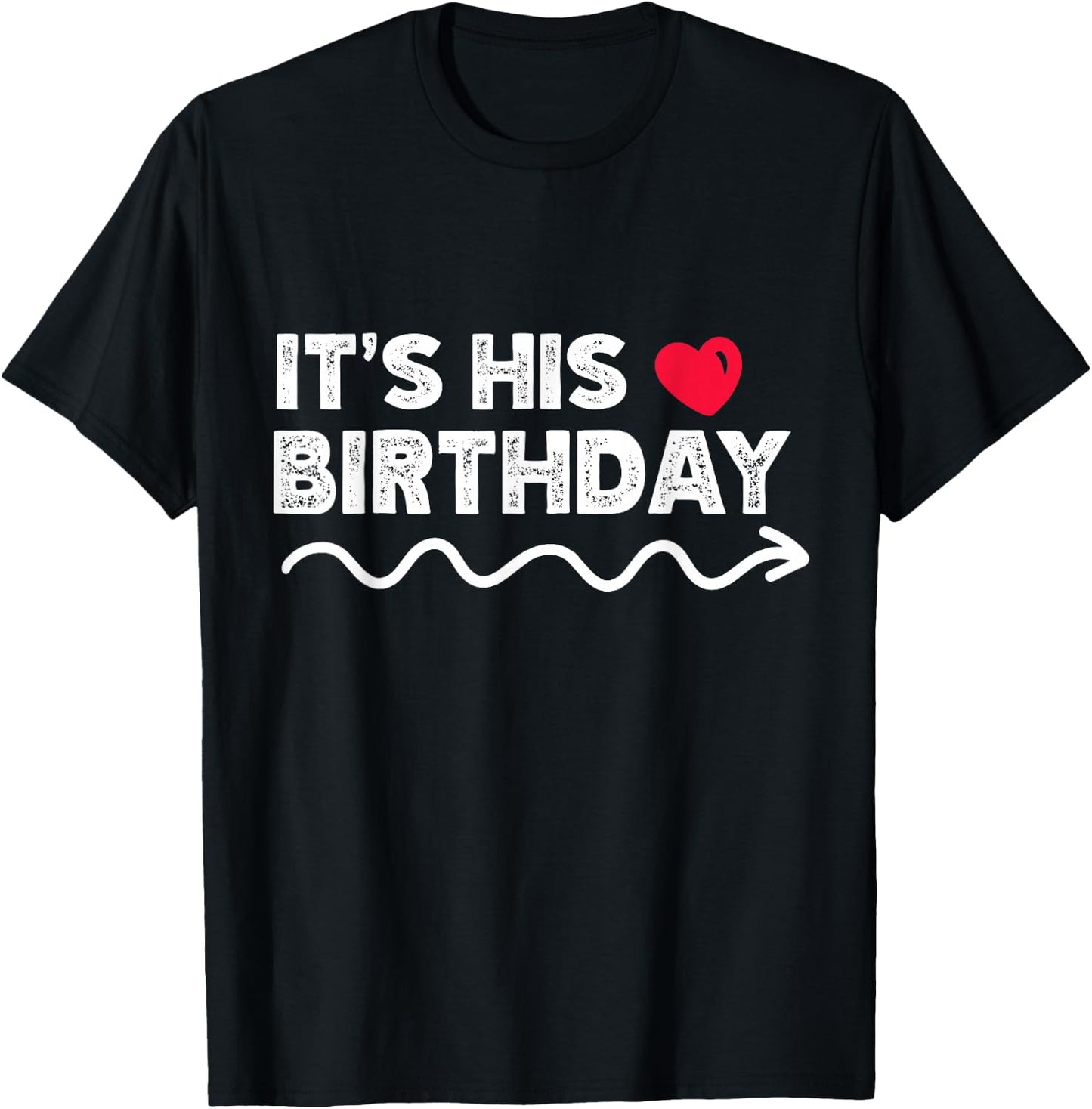 Funny It's His Birthday Funny Boyfriend B-day Party Matching T-Shirt - T-Shirt | Black