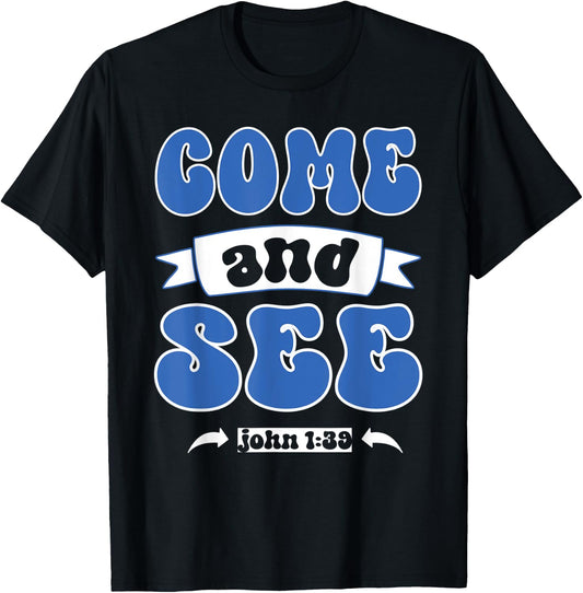 Come and See John 1:39 Christian Jesus Words T-Shirt - T-Shirt | Black