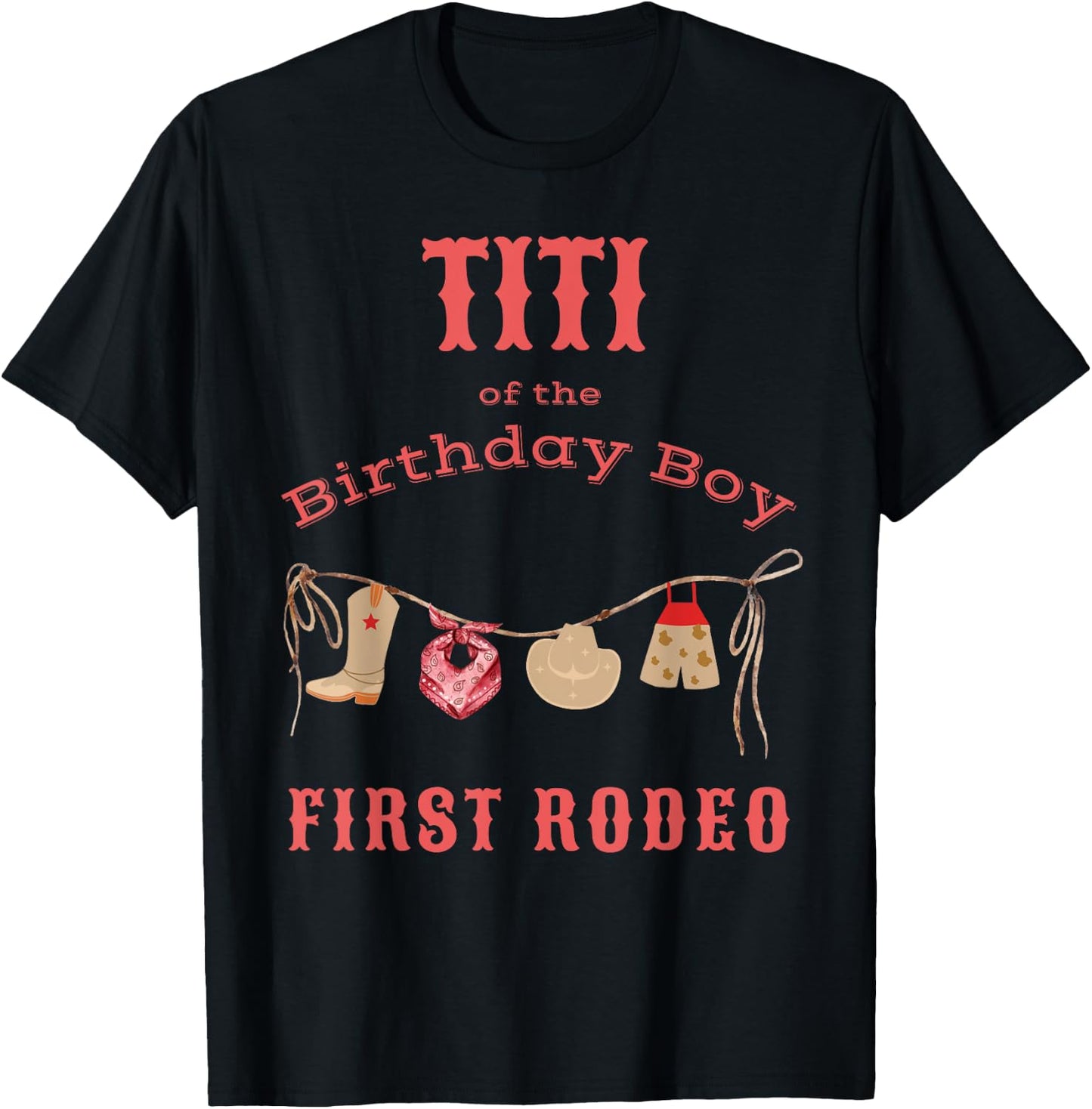 Titi First Rodeo 1st Birthday Cowboy Family Matching T-Shirt - T-Shirt | Black