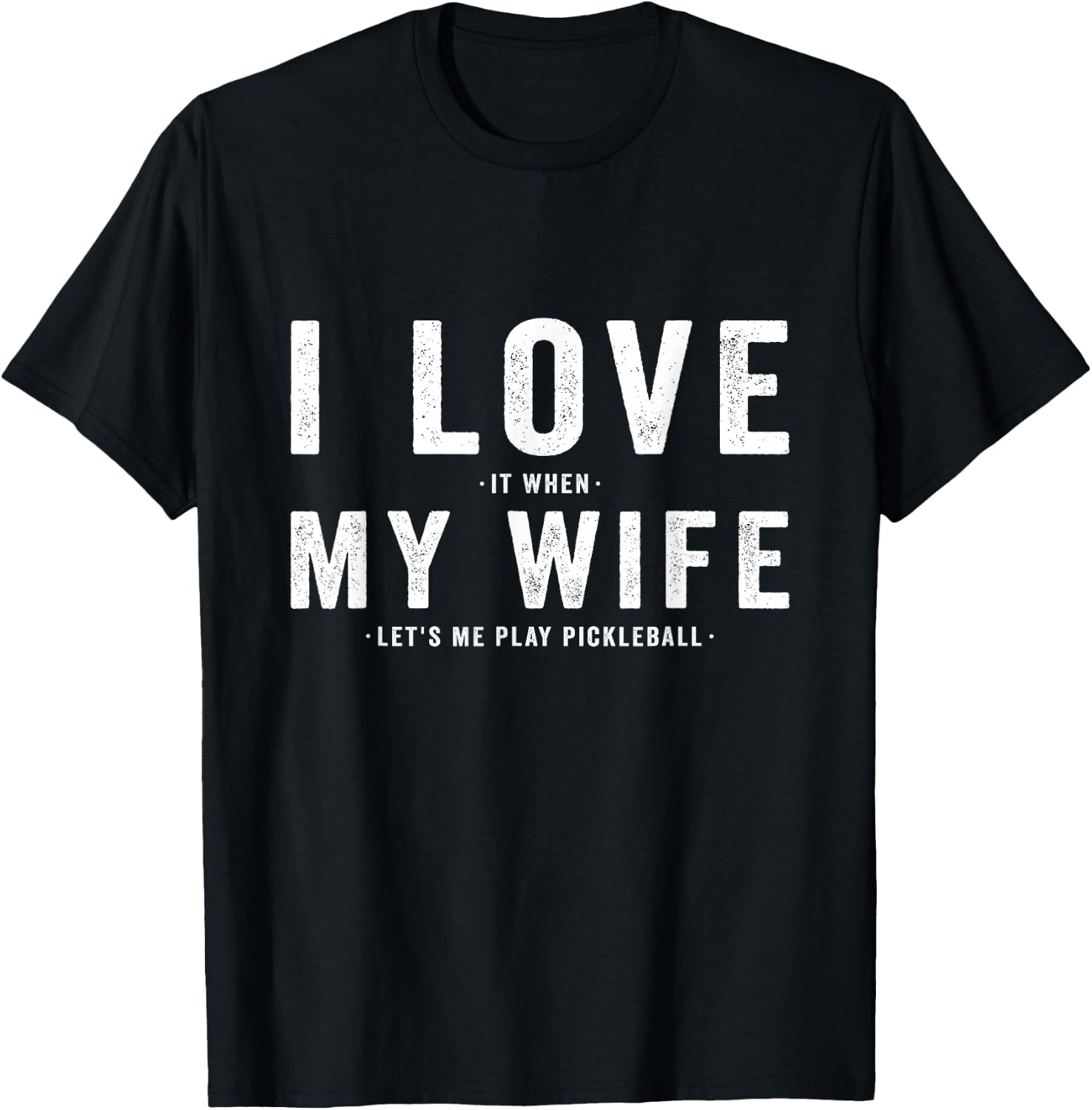 I Love My Wife - Pickleball Player Dink Lover T-Shirt - T-Shirt | Black