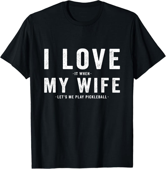 I Love My Wife - Pickleball Player Dink Lover T-Shirt - T-Shirt | Black
